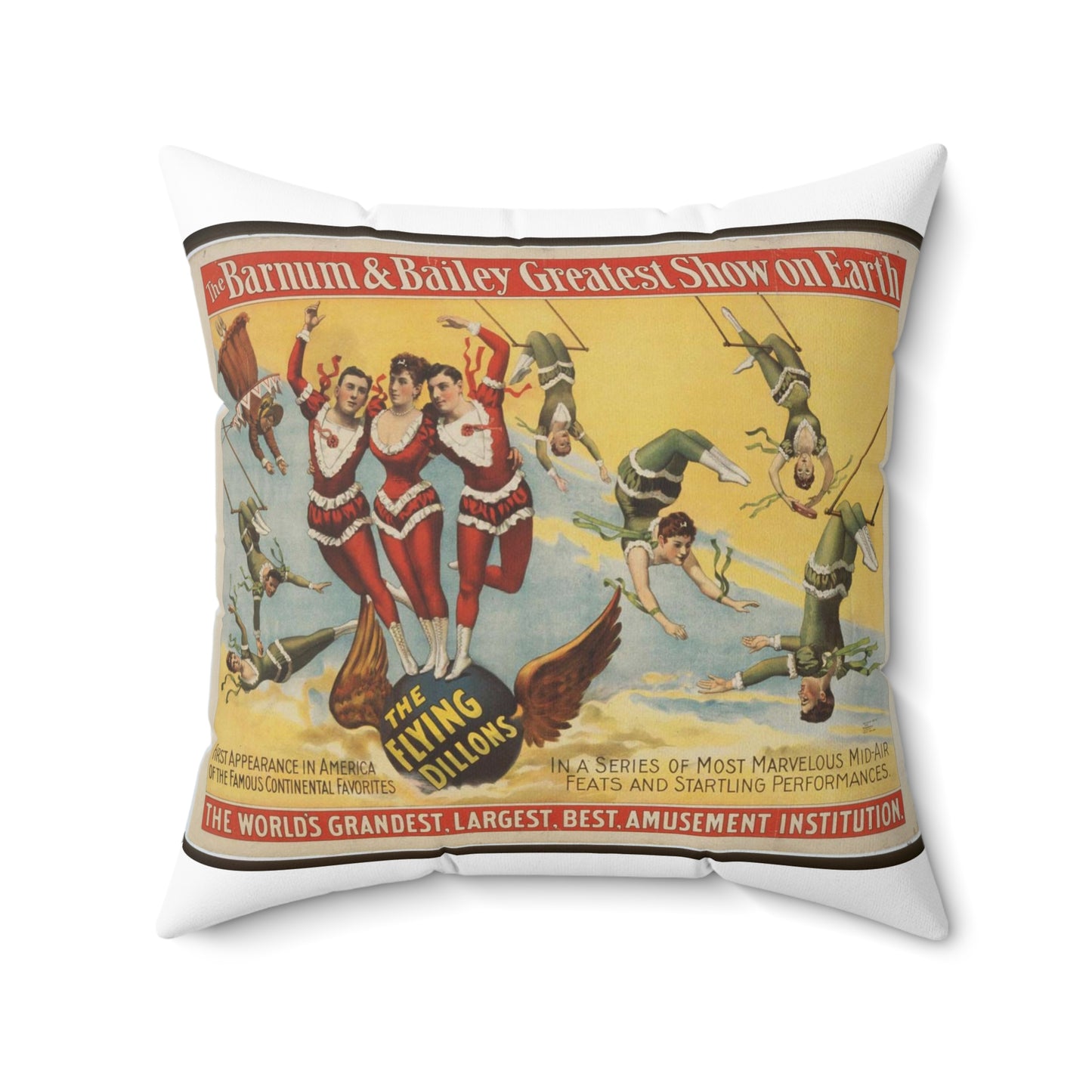 The Barnum & Bailey greatest show on earth, the world's grandest, largest, best, amusement institution. The Flying Dillons in a series of most marvelous mid-air feats and startling performances Decorative Accent Square Pillow