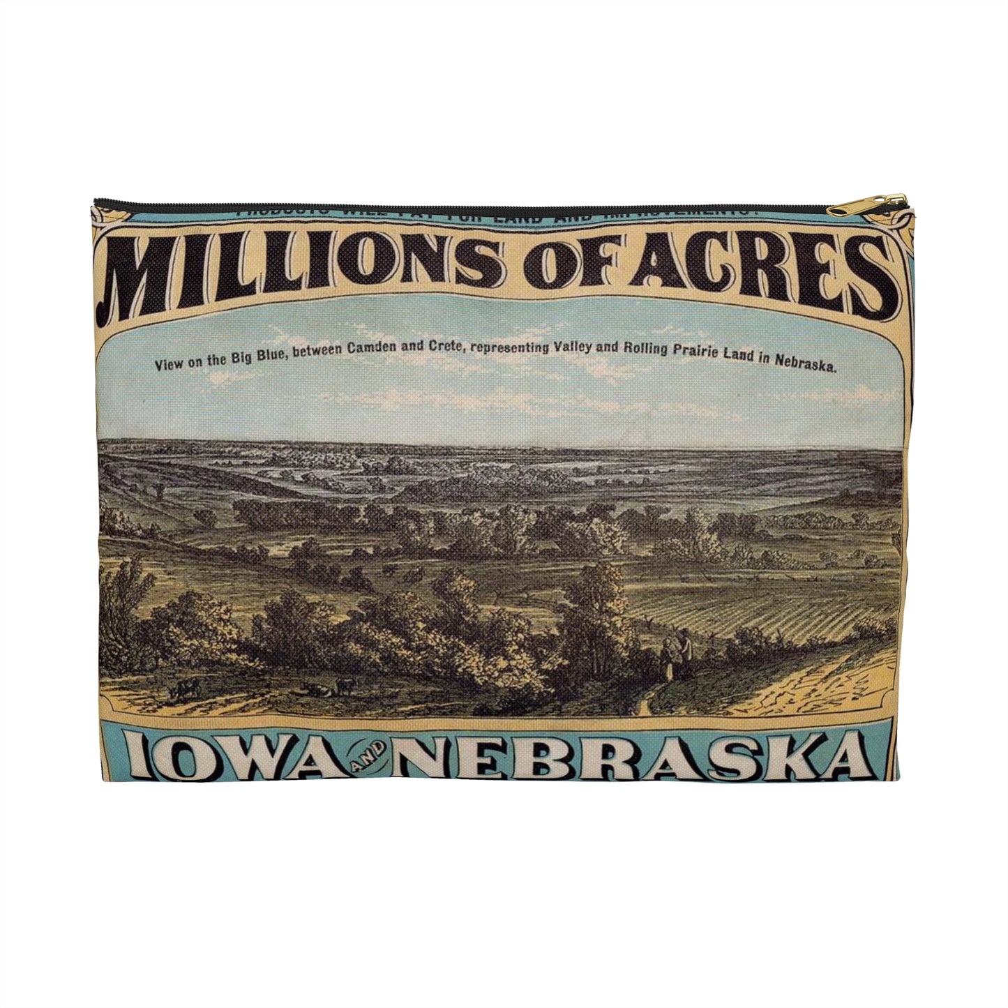 Millions of acres. Iowa and Nebraska. Land for sale on 10 years credit by the Burlington & Missouri River R. R. Co. at 6 per ct interest and low prices ... Buffalo. N. Y. Commercial advertiser printing house [1872]. Large Organizer Pouch with Black Zipper