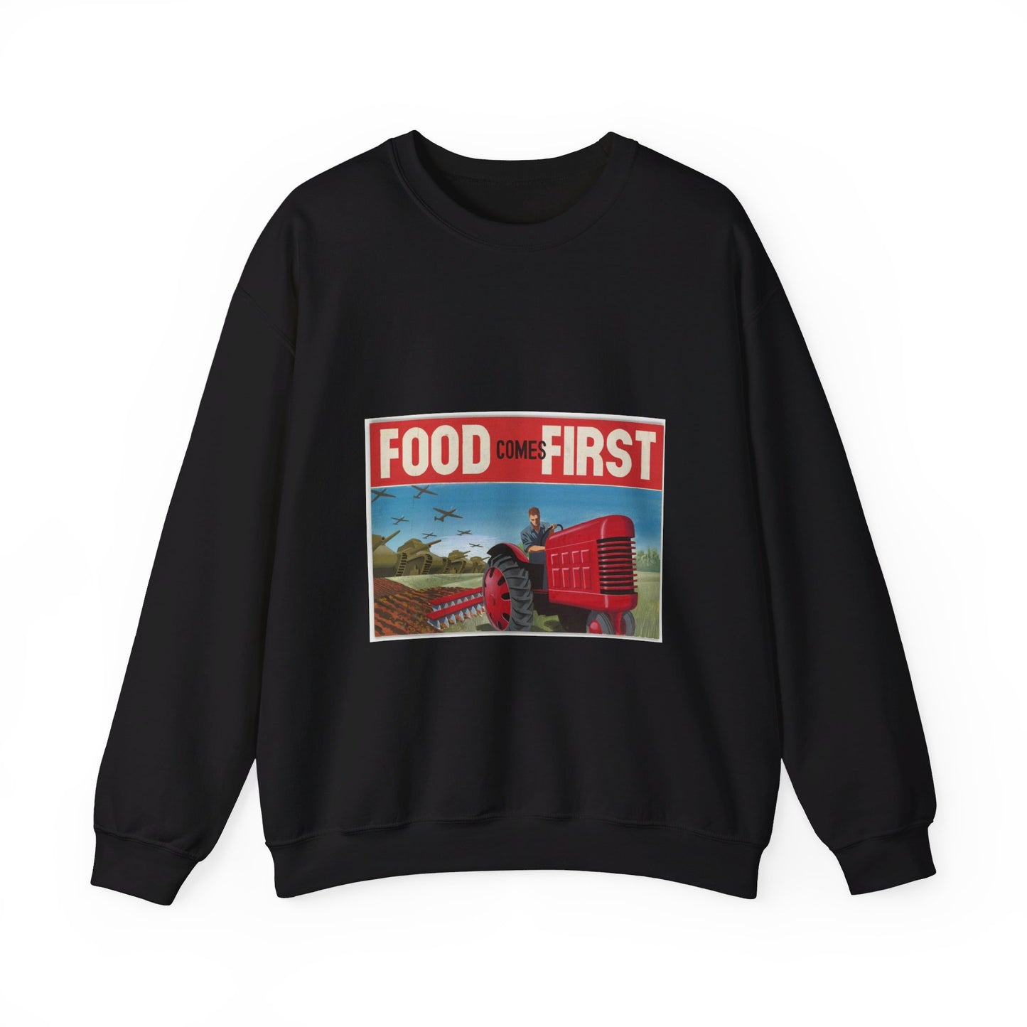 FOOD Comes FIRST - Public domain propaganda poster Black Heavy Blend Adult Crew Neck SweatShirt