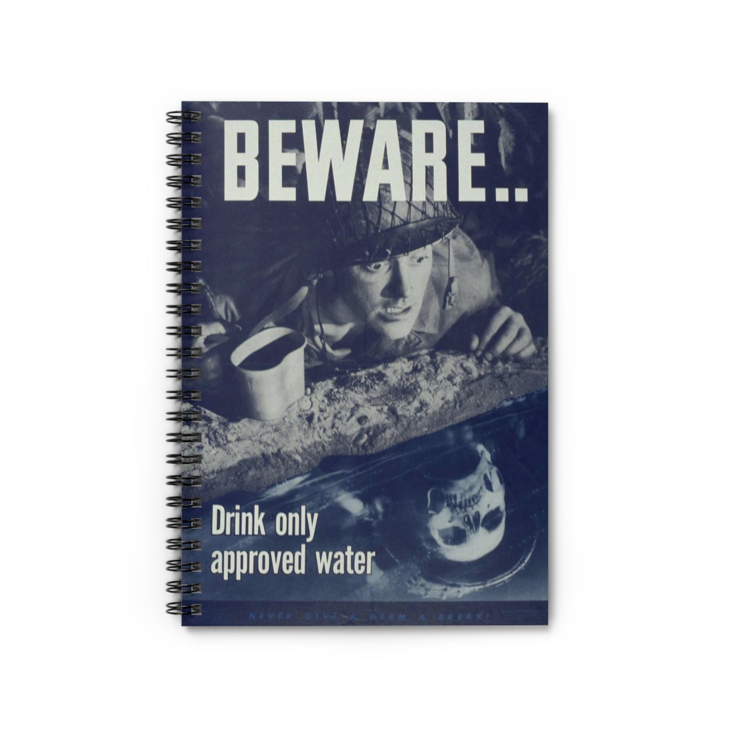 "Beware, drink only approved water." - NARA - 513965 Spiral Bound Ruled Notebook with Printed Cover