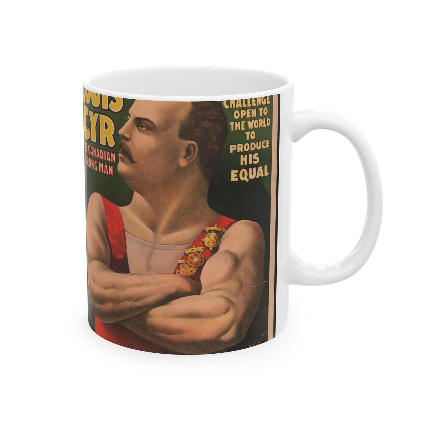 John Robinson's big feature ... Louis Cyr - The Canadian strongman. $25,000 ... To produce his equal ... Salary $2000 per week ... Equal does not exist .. Beautiful Novelty Ceramic Coffee Mug 11oz