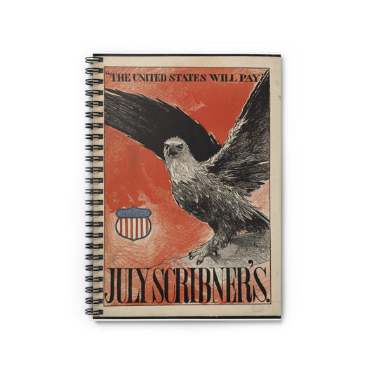 July Scribner's, "The United States will pay." Spiral Bound Ruled Notebook with Printed Cover