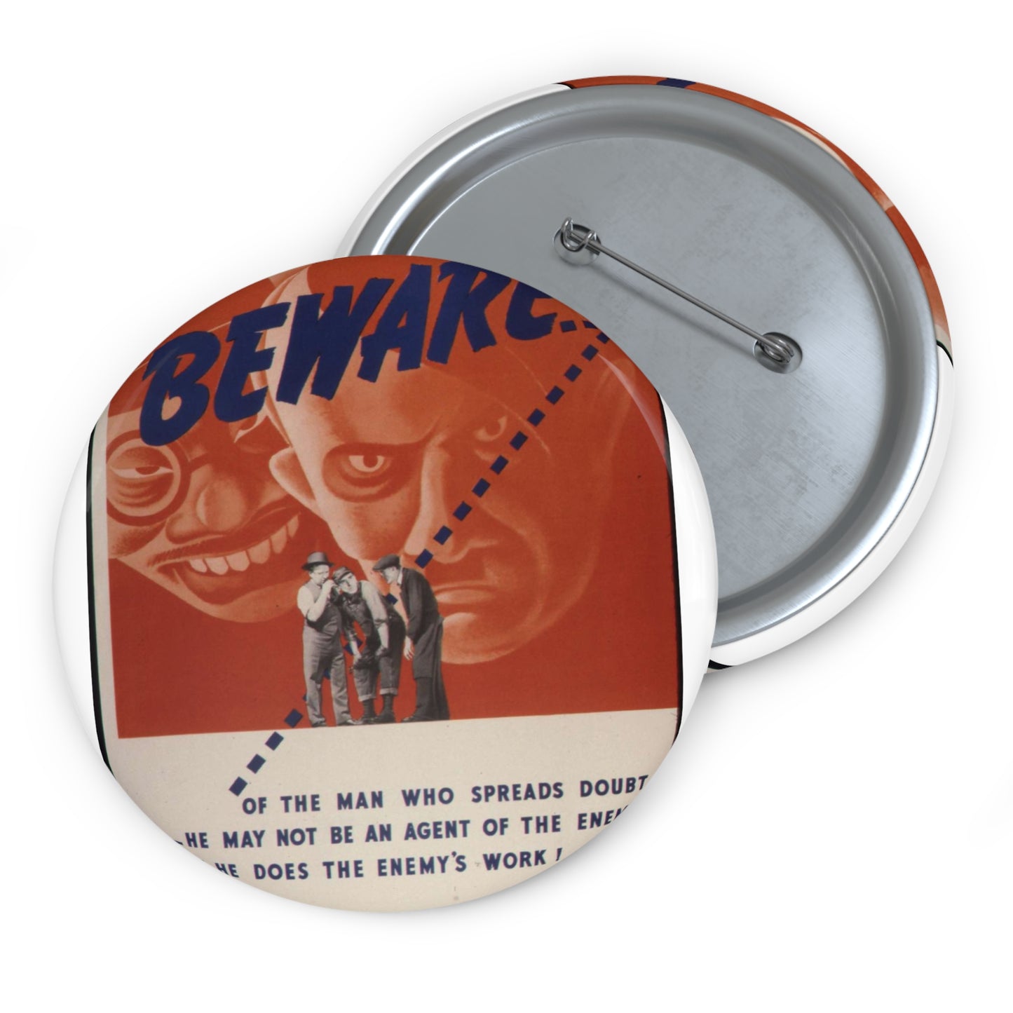 Beware of the man who spreads doubt. He may not be an agent of the enemy but he does the enemy's work^ - NARA - 535225 Pin Buttons with Crisp Design