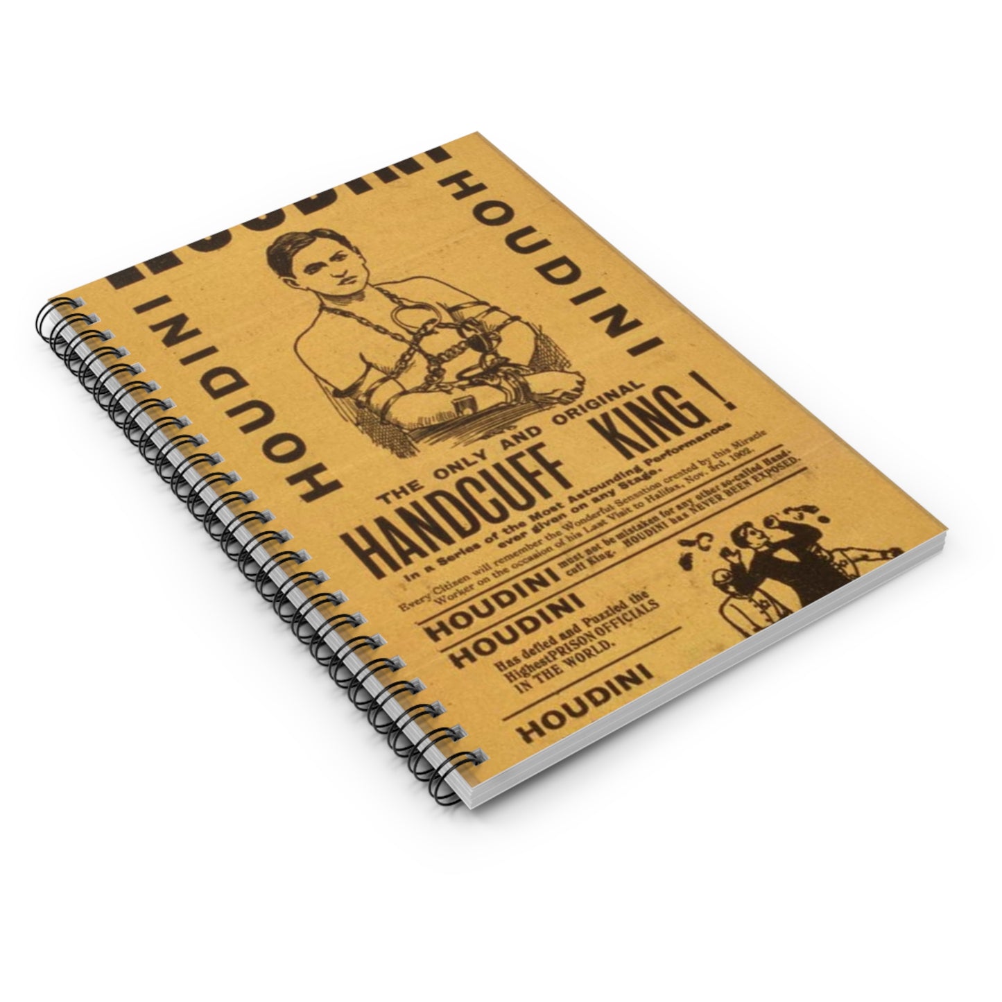 Special starring record engagement of the world's famous jail breaker, Houdini the only and original handcuff king. Spiral Bound Ruled Notebook with Printed Cover