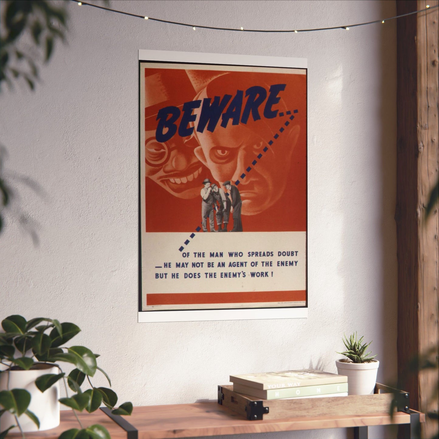 Beware of the man who spreads doubt. He may not be an agent of the enemy but he does the enemy's work^ - NARA - 535225 High Quality Matte Wall Art Poster for Home, Office, Classroom