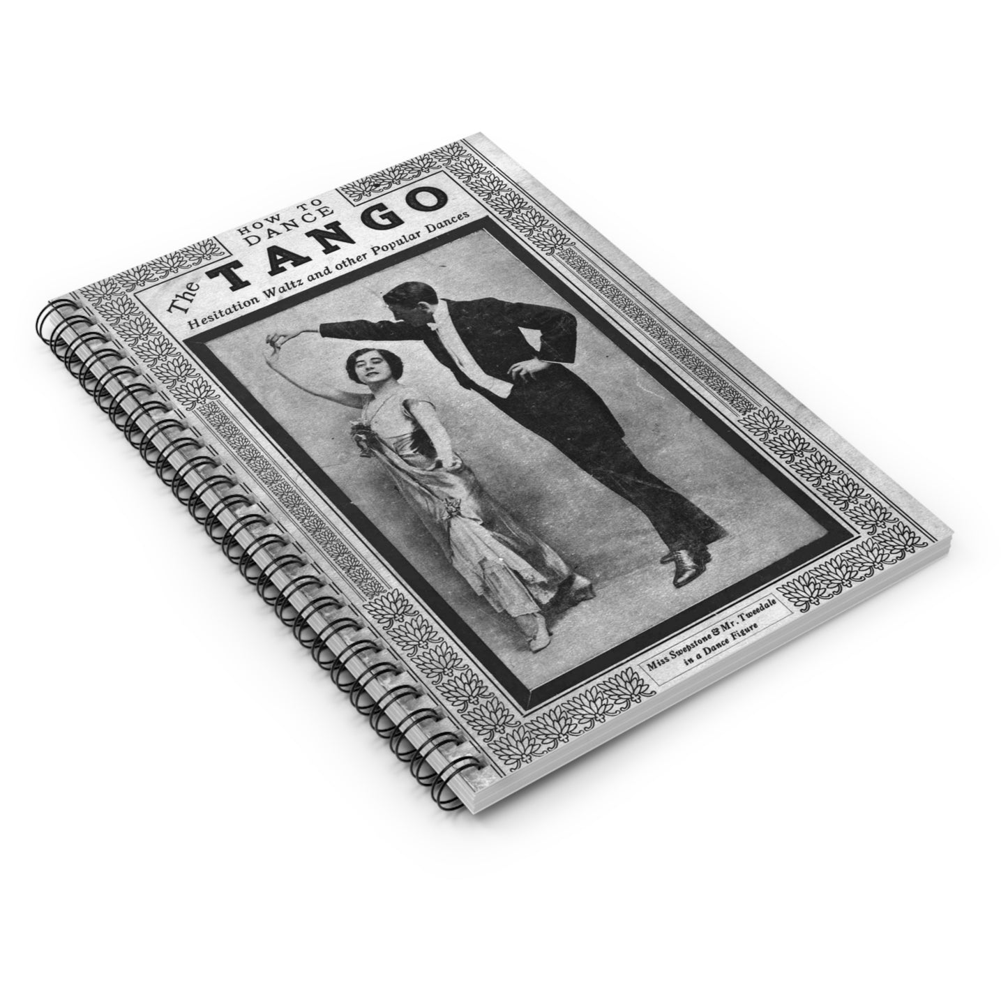 The tango as standardized and taught by the representative dancing masters of the North American continent; tango two-step, hesitation waltz, Boston glide, one-step Spiral Bound Ruled Notebook with Printed Cover