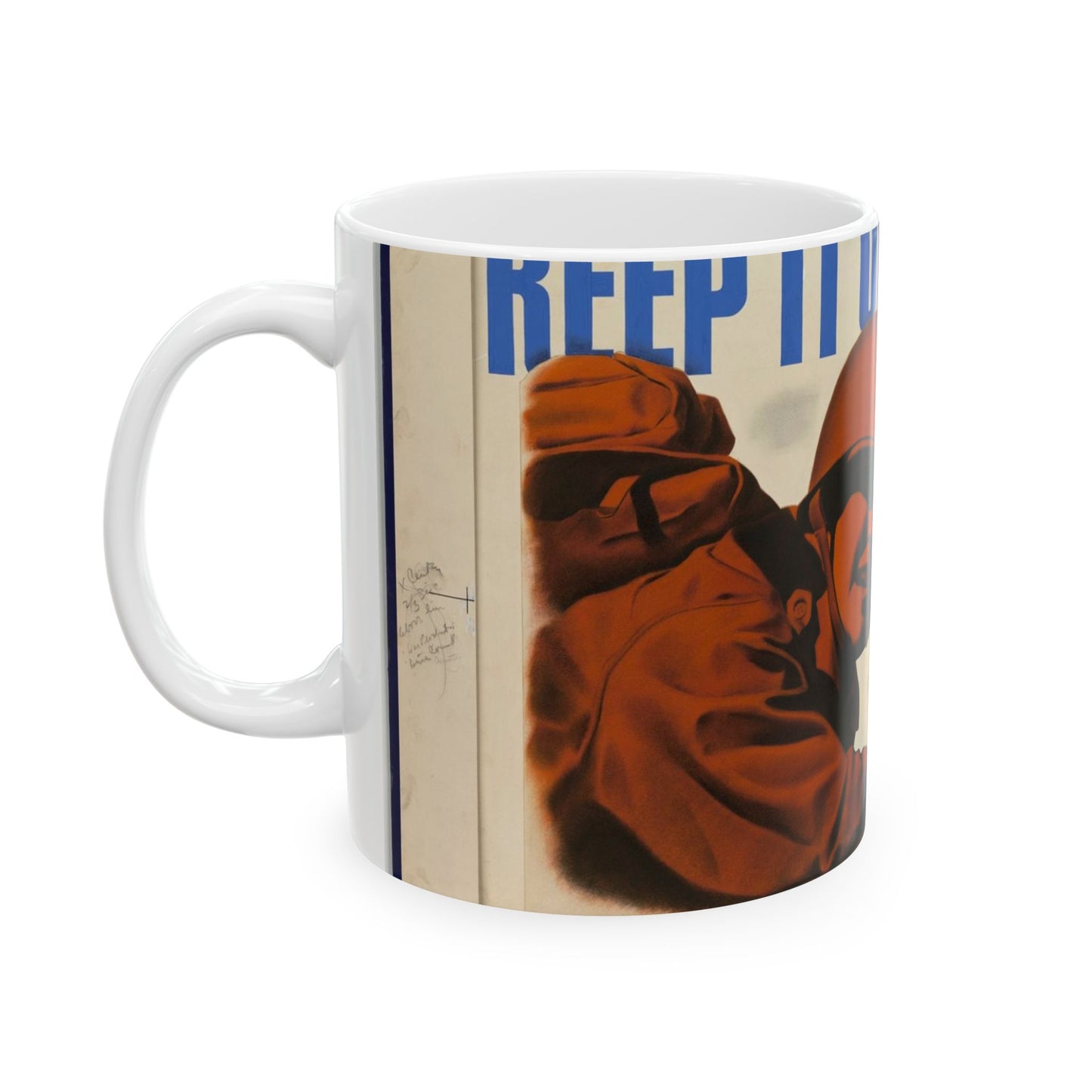 KEEP IT UP BROTHER.  This War's Not Won By A Damn Sight!  (War Production Drive Committee - War Production Board, War Production drive Headquarters, Washington, D.C.) [Clayton Kenney] Beautiful Novelty Ceramic Coffee Mug 11oz