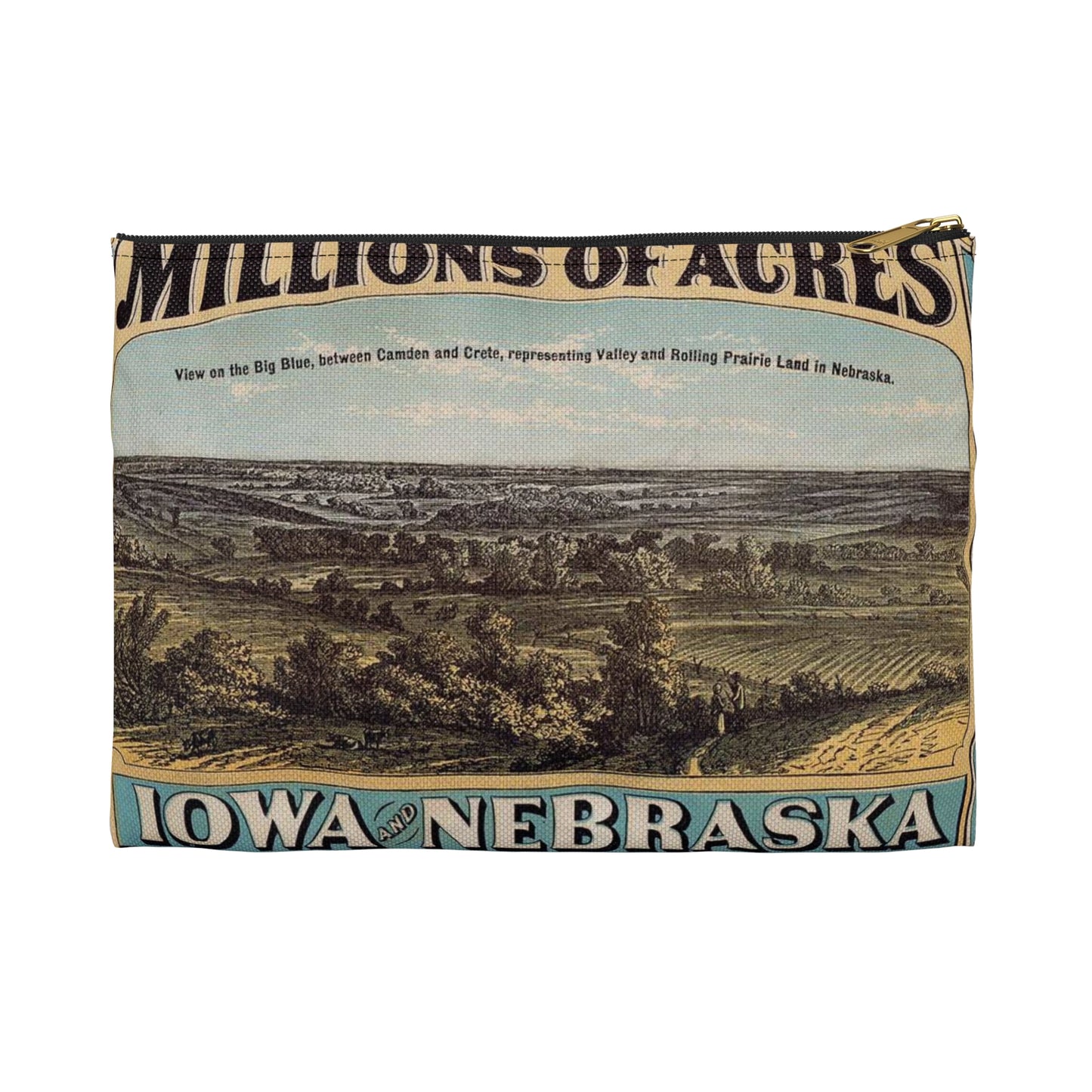 Millions of acres. Iowa and Nebraska. Land for sale on 10 years credit by the Burlington & Missouri River R. R. Co. at 6 per ct interest and low prices ... Buffalo. N. Y. Commercial advertiser printing house [1872]. Large Organizer Pouch with Black Zipper
