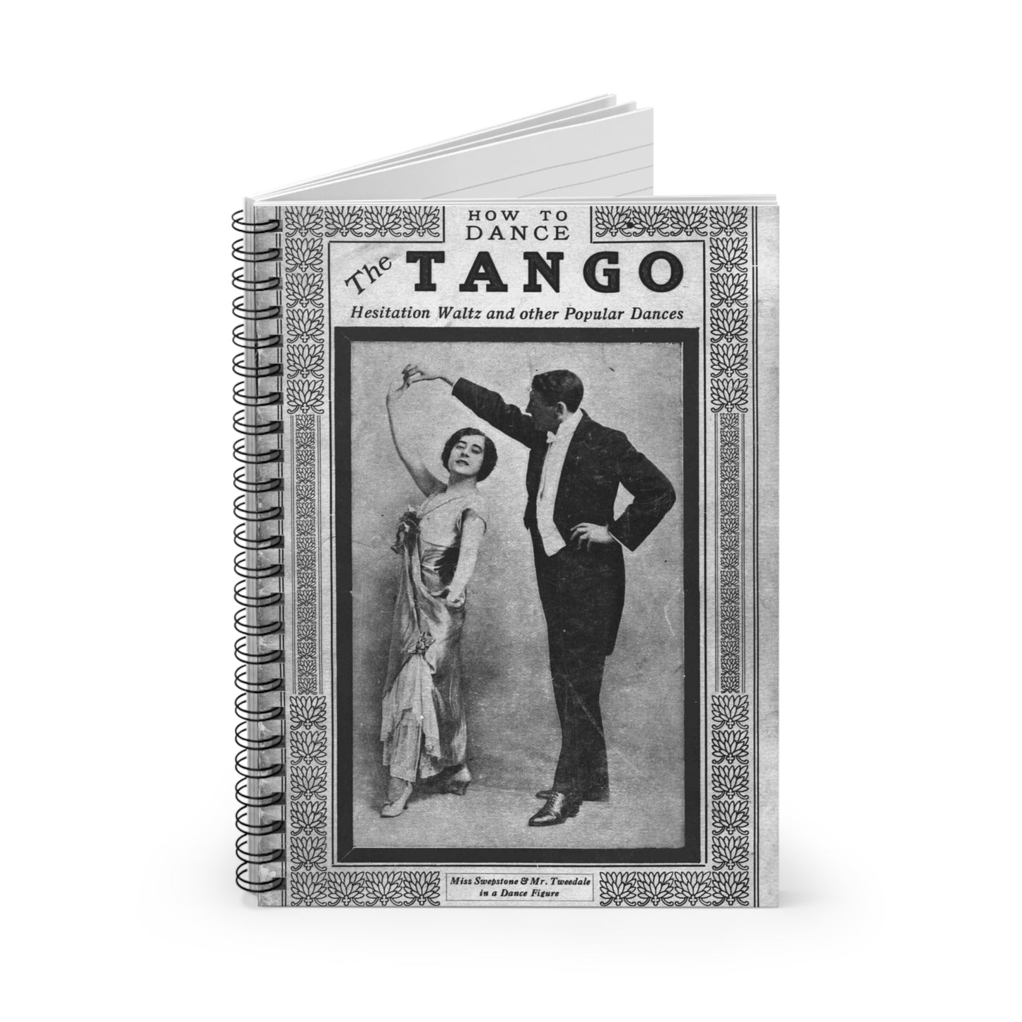 The tango as standardized and taught by the representative dancing masters of the North American continent; tango two-step, hesitation waltz, Boston glide, one-step Spiral Bound Ruled Notebook with Printed Cover