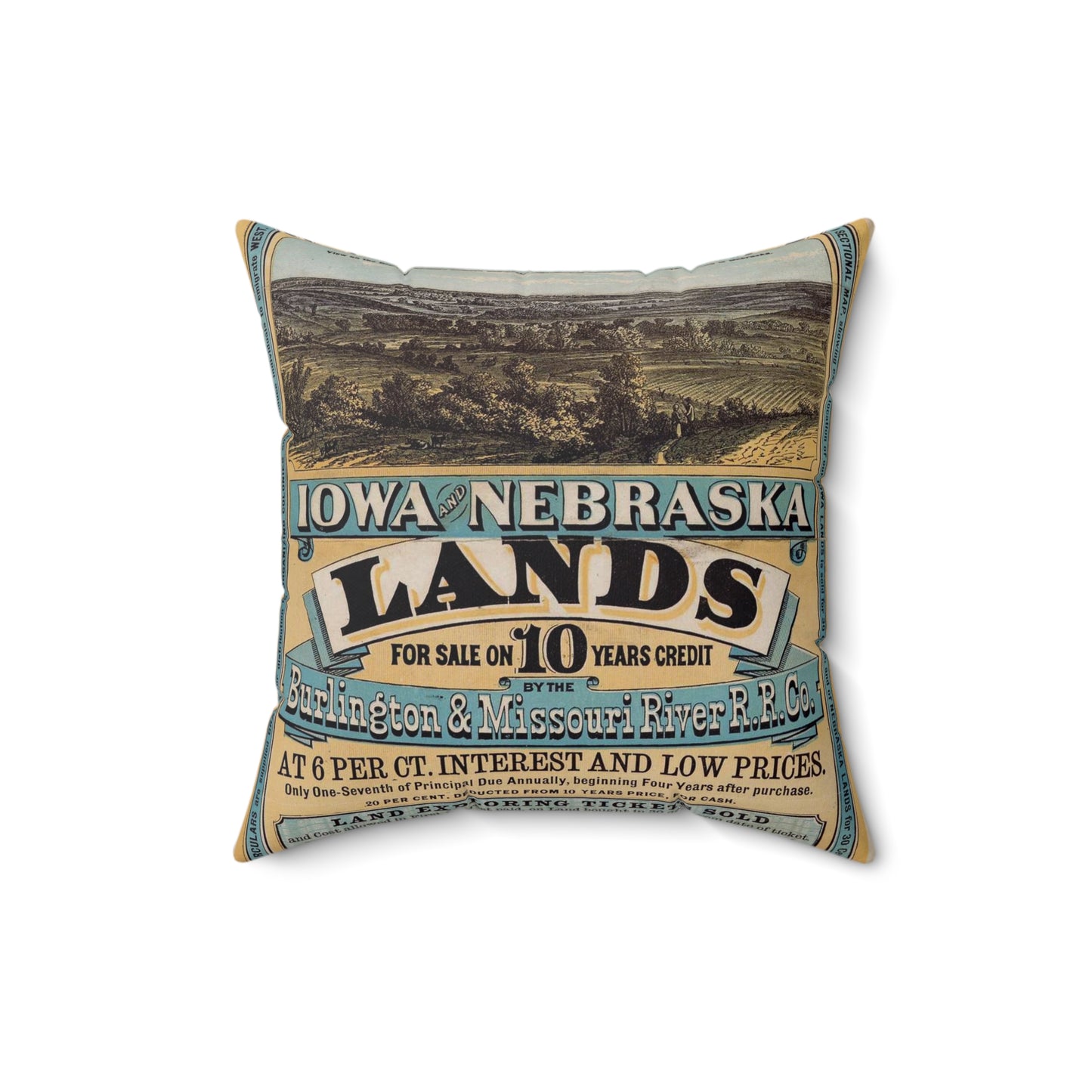 Millions of acres. Iowa and Nebraska. Land for sale on 10 years credit by the Burlington & Missouri River R. R. Co. at 6 per ct interest and low prices ... Buffalo. N. Y. Commercial advertiser printing house [1872]. Decorative Accent Square Pillow