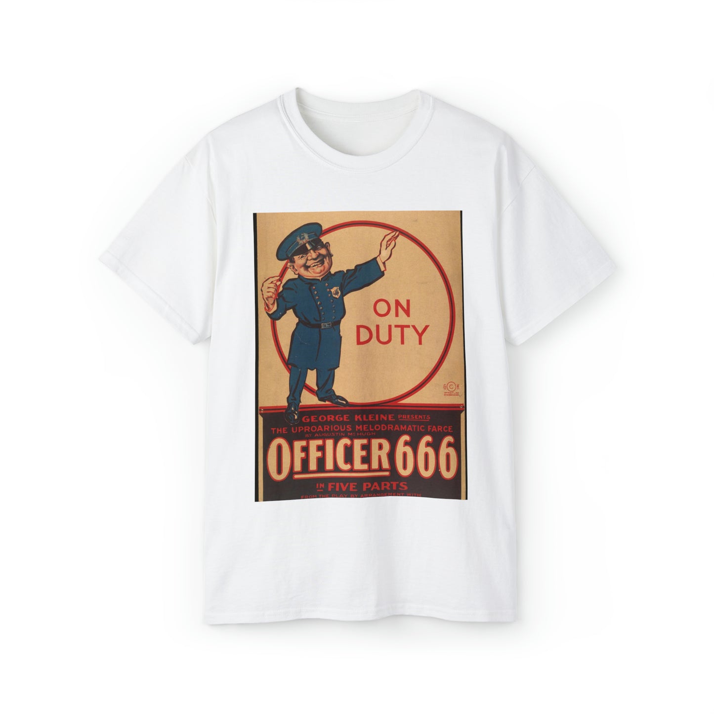 On duty, George Kleine presents the uproarious melodramatic farce by Augustine McHugh, Officer 666 in five parts White T-Shirt Gildan 2000 Cotton Unisex