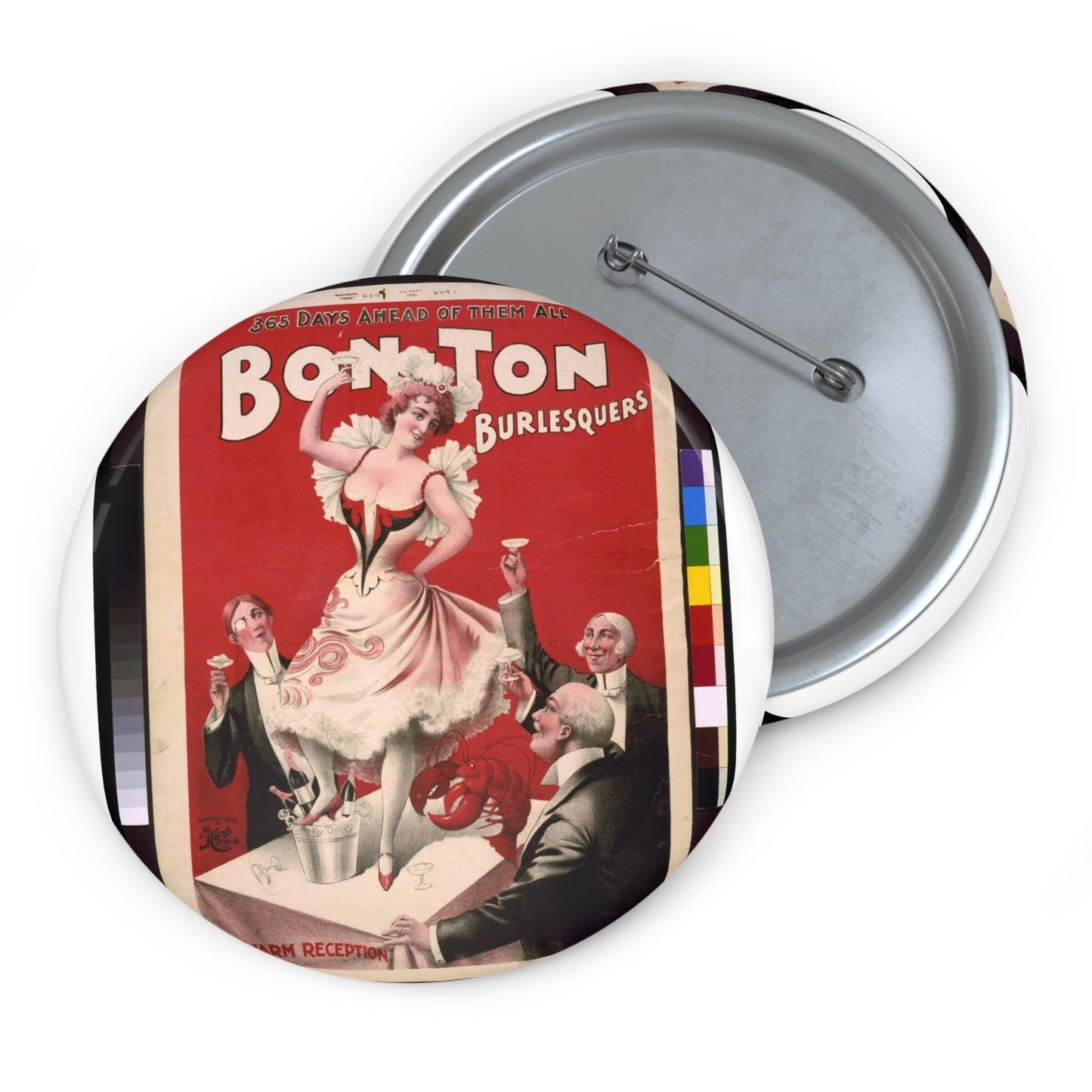 Bon Ton Burlesquers 365 days ahead of them all. Pin Buttons with Crisp Design