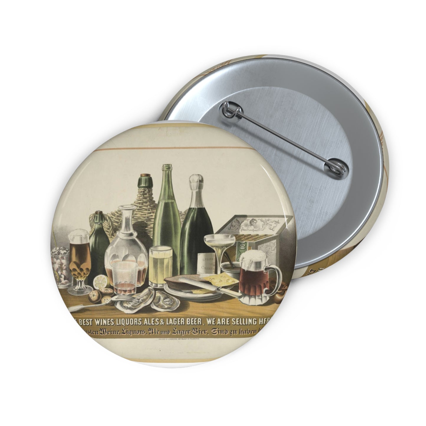 The best wines, liquors, ales & lager beer, we are selling here Pin Buttons with Crisp Design