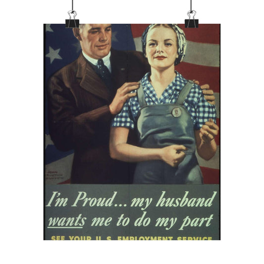 "I'm Proud...my husband wants me to do my part" - NARA - 513841 High Quality Matte Wall Art Poster for Home, Office, Classroom