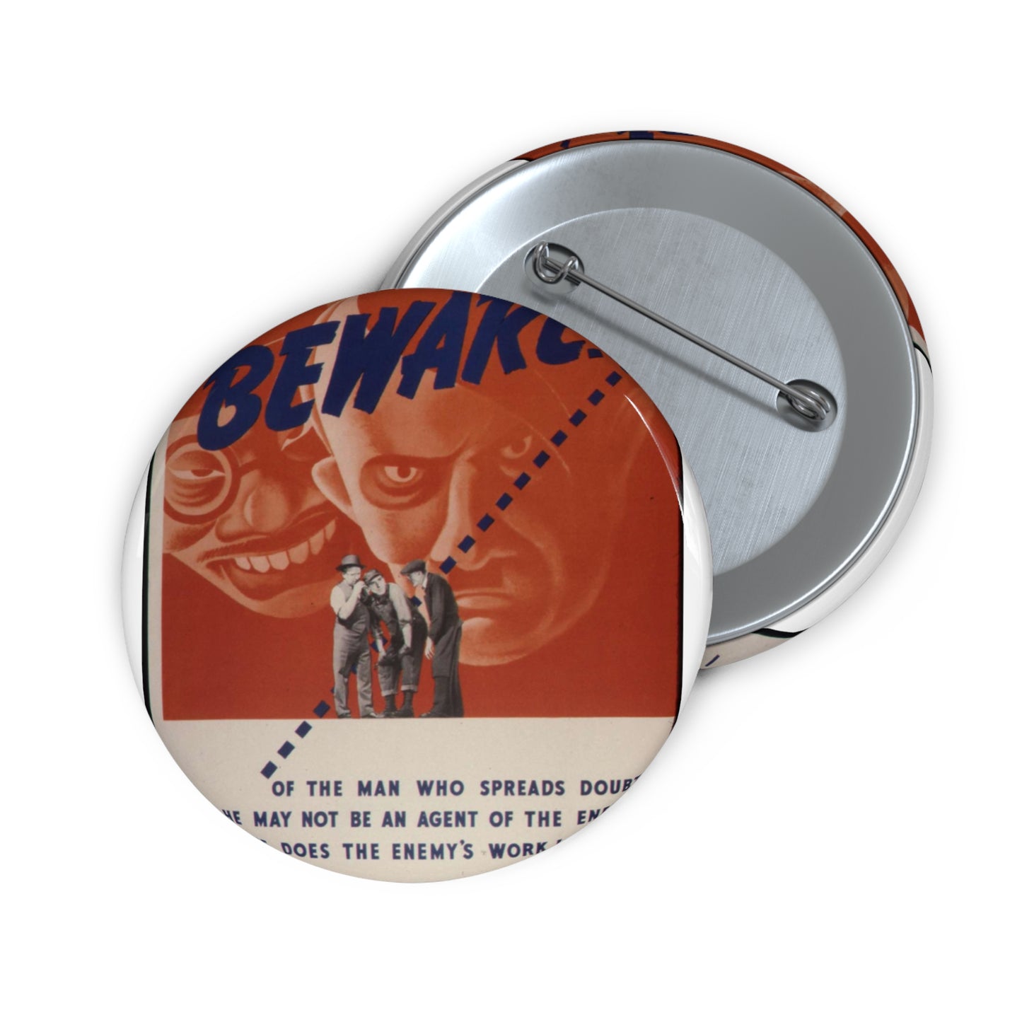 Beware of the man who spreads doubt. He may not be an agent of the enemy but he does the enemy's work^ - NARA - 535225 Pin Buttons with Crisp Design