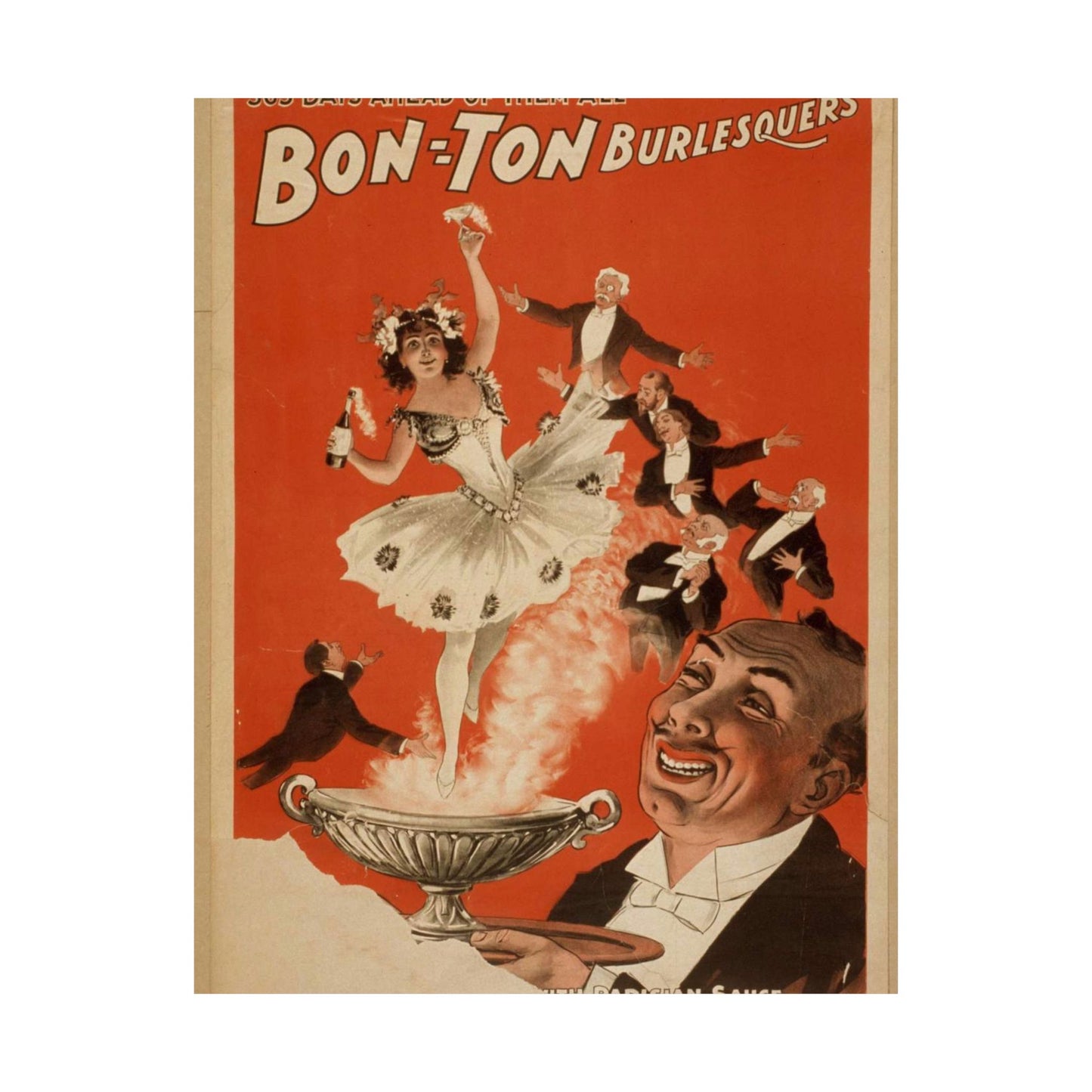 Bon Ton Burlesquers 365 days ahead of them all. High Quality Matte Wall Art Poster for Home, Office, Classroom