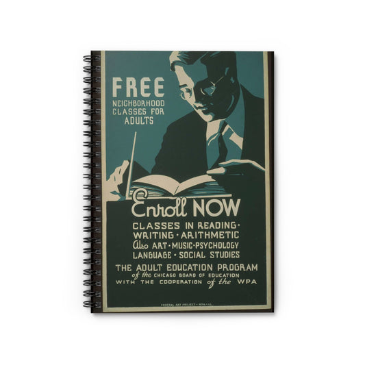 Free neighborhood classes for adults Enroll now : Classes in reading - writing - arithmetic - also art - music - psychology - language - social studies. Spiral Bound Ruled Notebook with Printed Cover