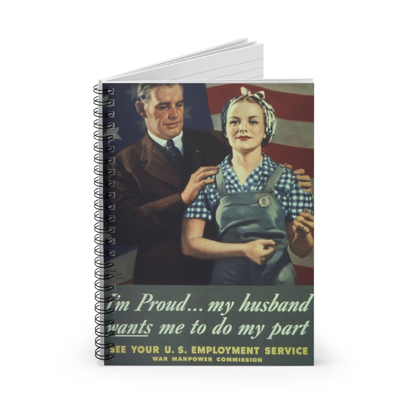 "I'm Proud...my husband wants me to do my part" - NARA - 513841 Spiral Bound Ruled Notebook with Printed Cover