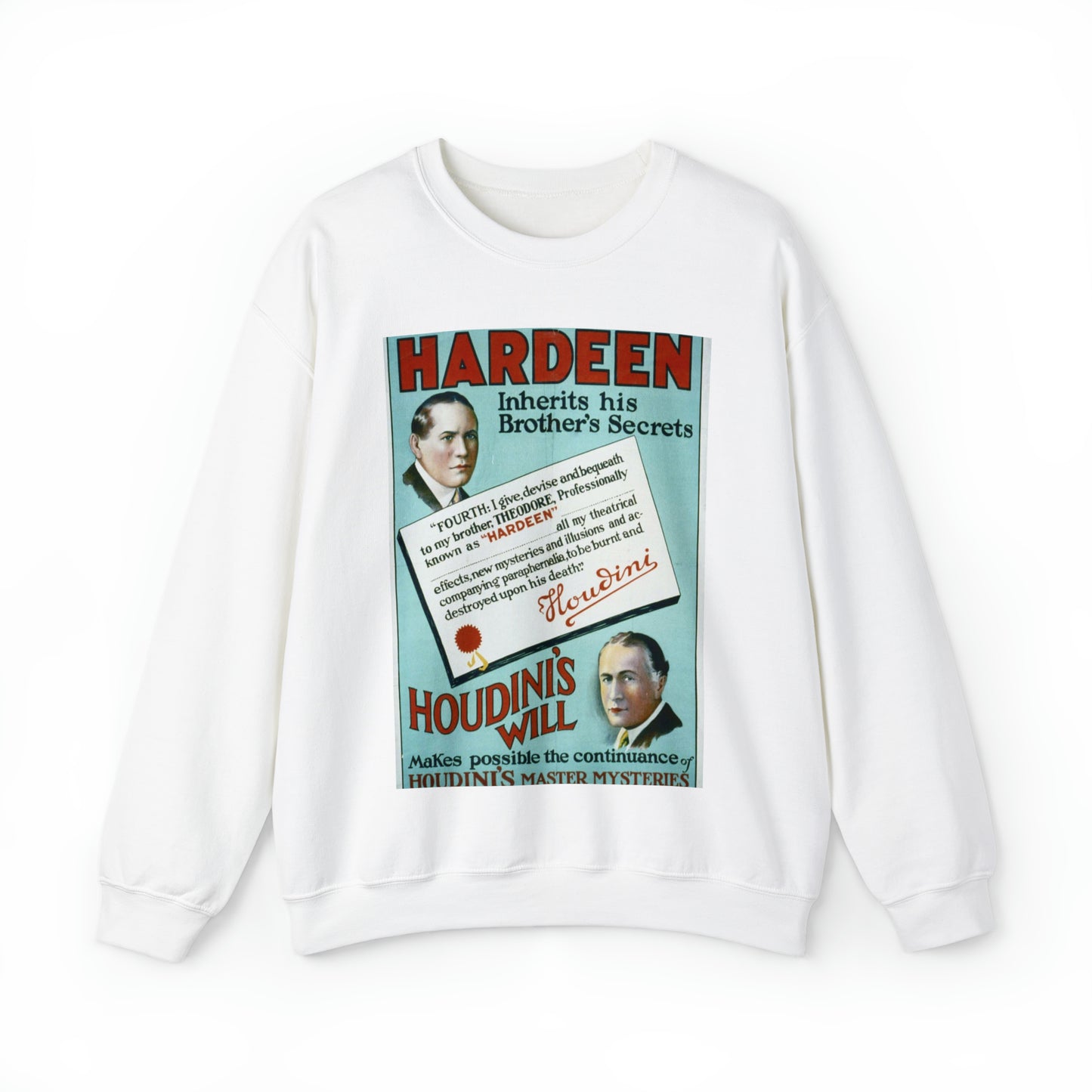 Hardeen inherits his brother's secrets Houdini's will makes possible the continuance of Houdini's master mysteries. White Heavy Blend Adult Crew Neck SweatShirt