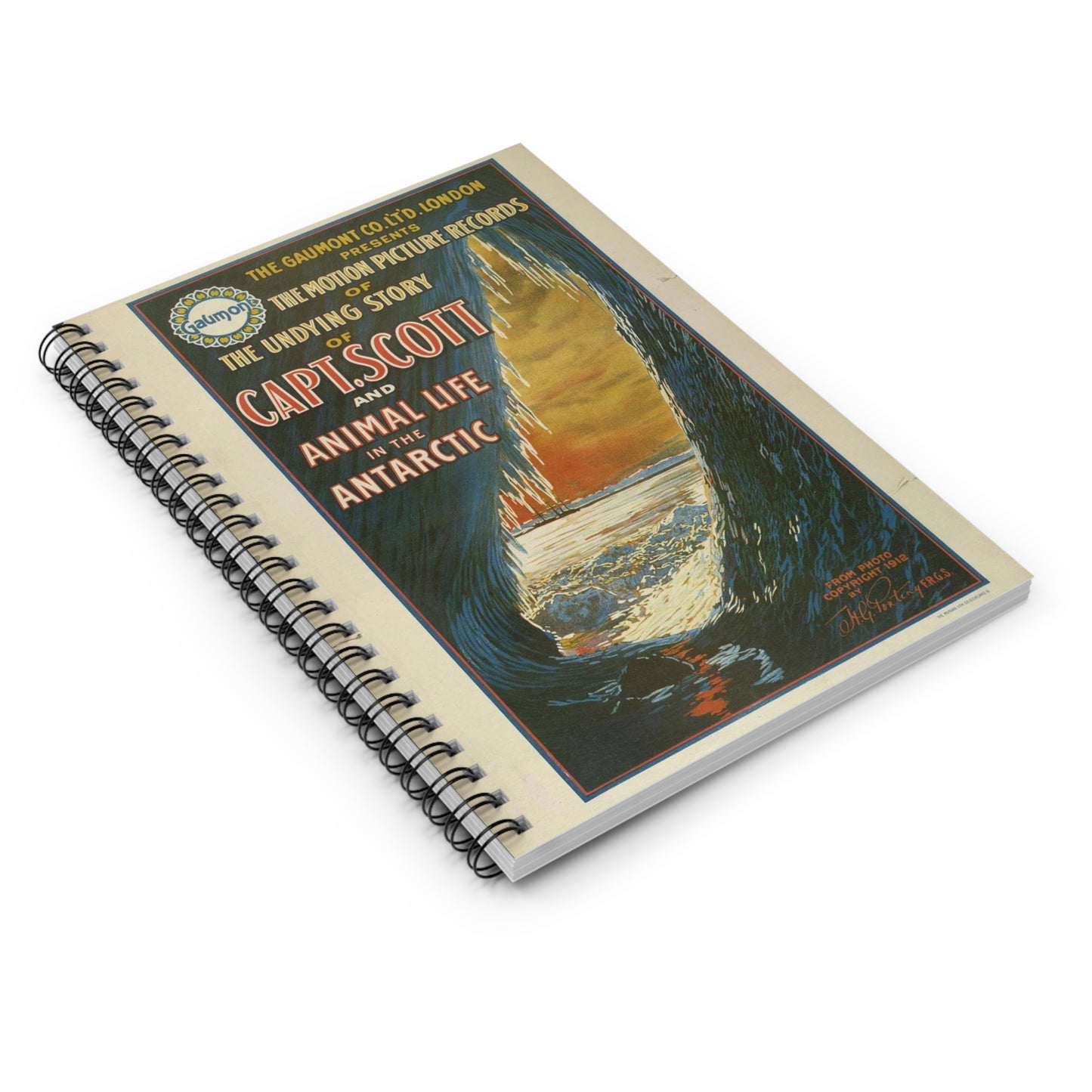 The Gaumont Co. L'T'D. London presents the motion picture records of the undying story of Capt. Scott and animal life in the Antarctic / The Morgan Lith. Co., Cleveland, O. Spiral Bound Ruled Notebook with Printed Cover