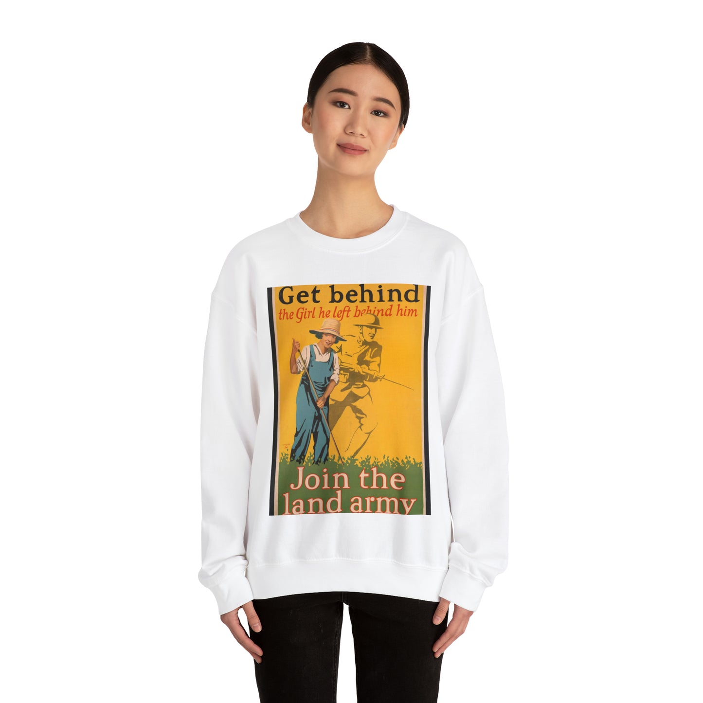 Get behind the girl he left behind him Join the land army / / Guenther. White Heavy Blend Adult Crew Neck SweatShirt