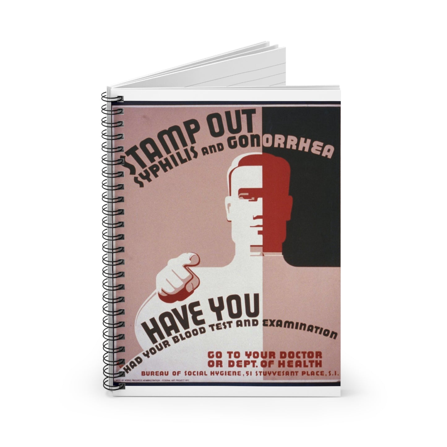 Stamp out syphilis and gonorrhea Have you had your blood test and examination : Go to your doctor or Dept. of Health. Spiral Bound Ruled Notebook with Printed Cover