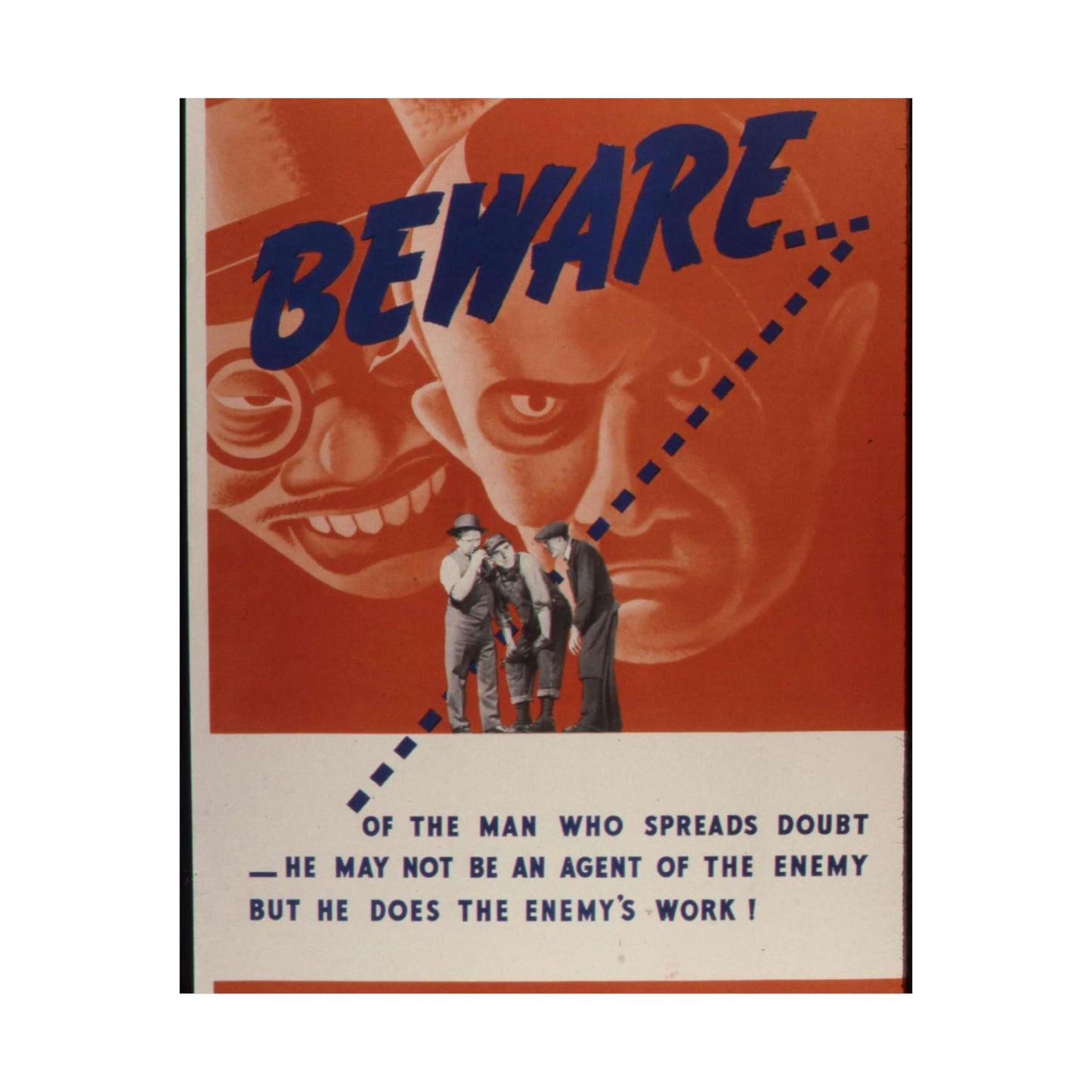 Beware of the man who spreads doubt. He may not be an agent of the enemy but he does the enemy's work^ - NARA - 535225 High Quality Matte Wall Art Poster for Home, Office, Classroom