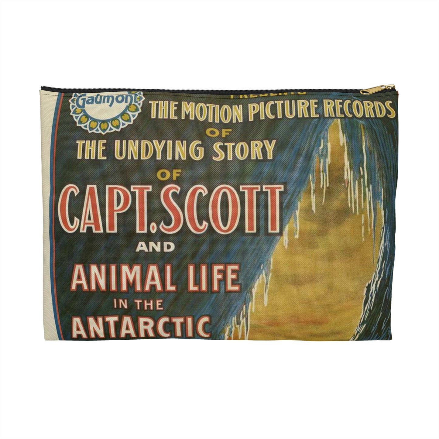 The Gaumont Co. L'T'D. London presents the motion picture records of the undying story of Capt. Scott and animal life in the Antarctic / The Morgan Lith. Co., Cleveland, O. Large Organizer Pouch with Black Zipper