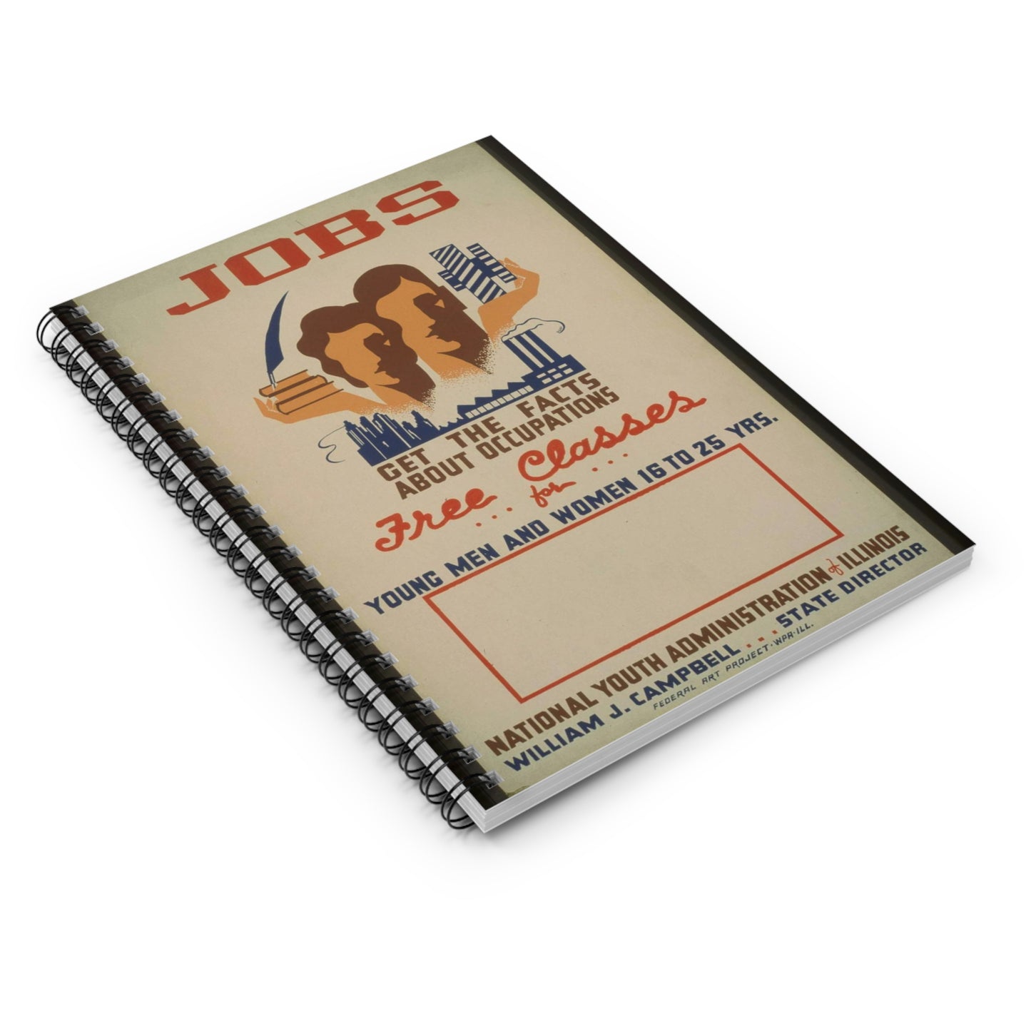 Jobs - get the facts about occupations - free classes for young men and women 16 to 25 yrs.--National Youth Administration of Illinois / Dusek. Spiral Bound Ruled Notebook with Printed Cover