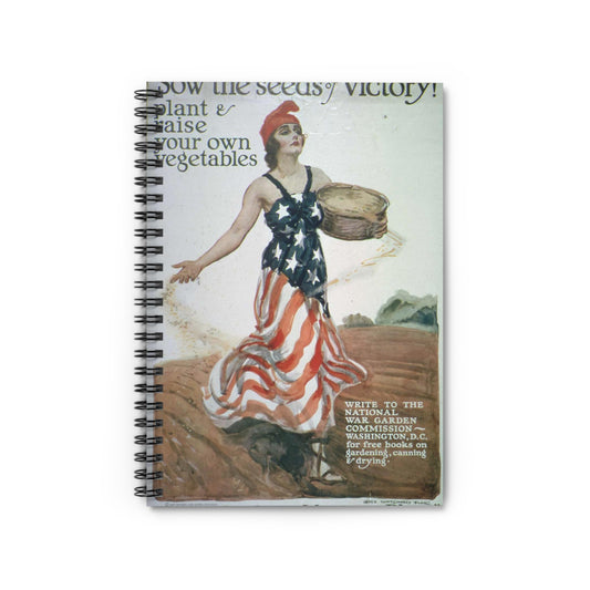 "Sow the Seeds of Victory^ Plant and raise your own vegetables. Write to the National War Garden Commission- Washington, - NARA - 512498 Spiral Bound Ruled Notebook with Printed Cover