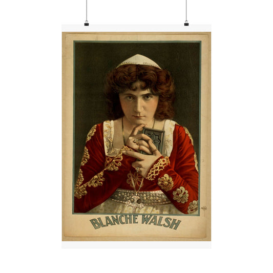 Blanche Walsh, American vaudeville and popular entertainment 1870 1920 High Quality Matte Wall Art Poster for Home, Office, Classroom