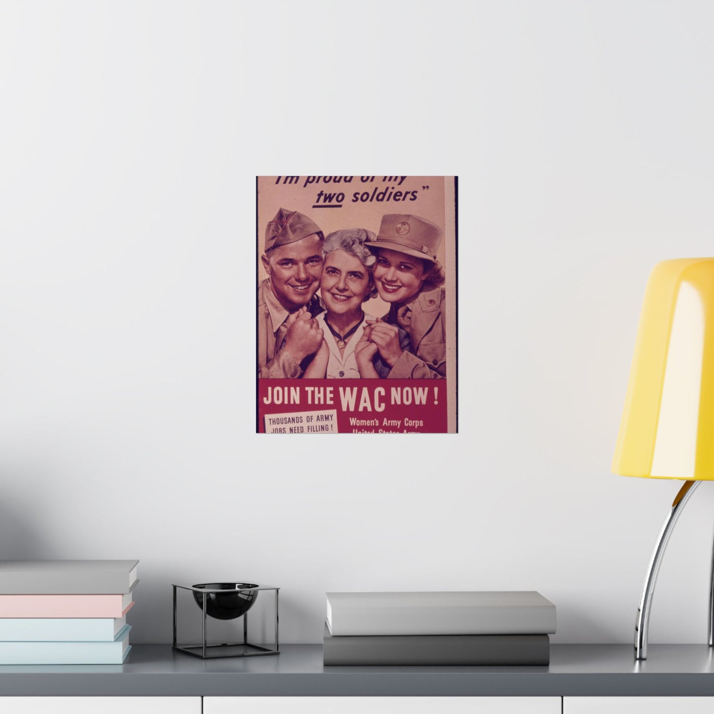 "I'm Proud of My Two Soldiers." Join the WAC Now^ - NARA - 514608 High Quality Matte Wall Art Poster for Home, Office, Classroom