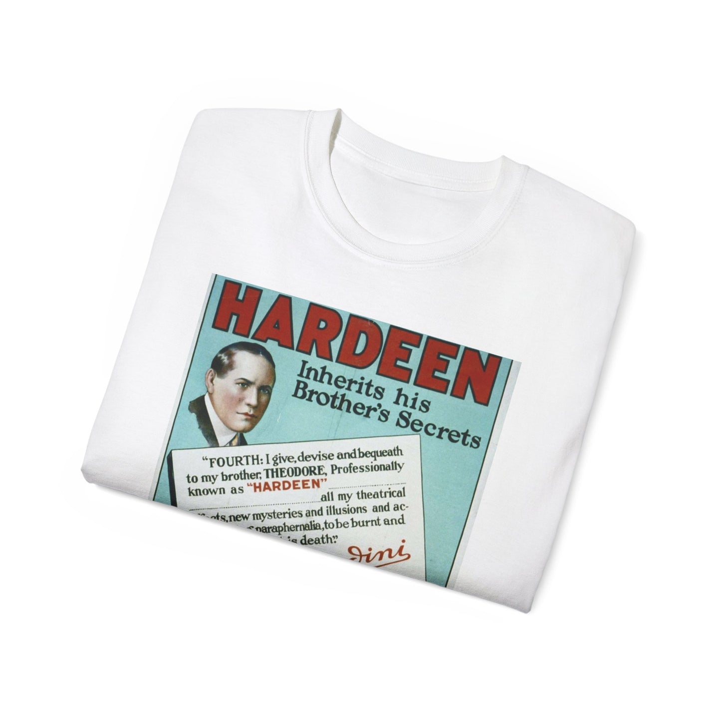 Hardeen inherits his brother's secrets Houdini's will makes possible the continuance of Houdini's master mysteries. White T-Shirt Gildan 2000 Cotton Unisex