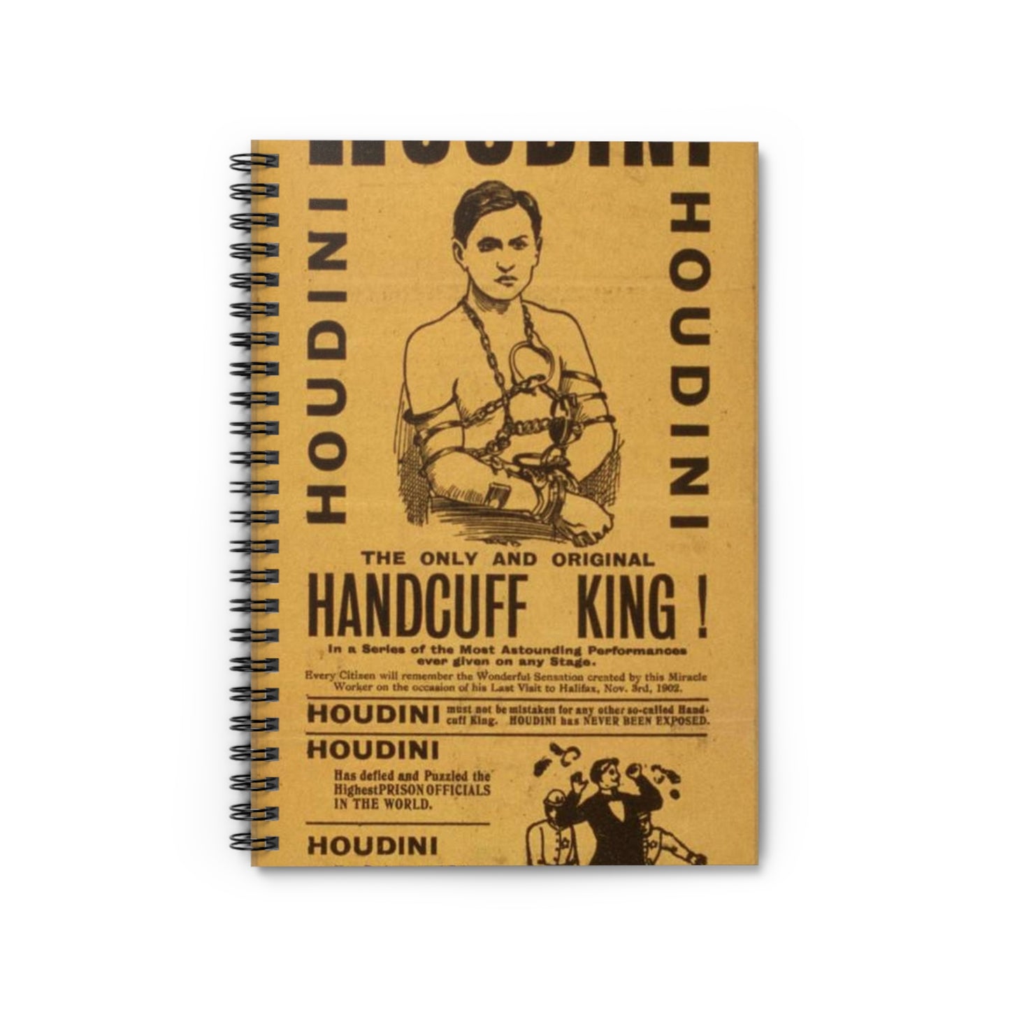 Special starring record engagement of the world's famous jail breaker, Houdini the only and original handcuff king. Spiral Bound Ruled Notebook with Printed Cover