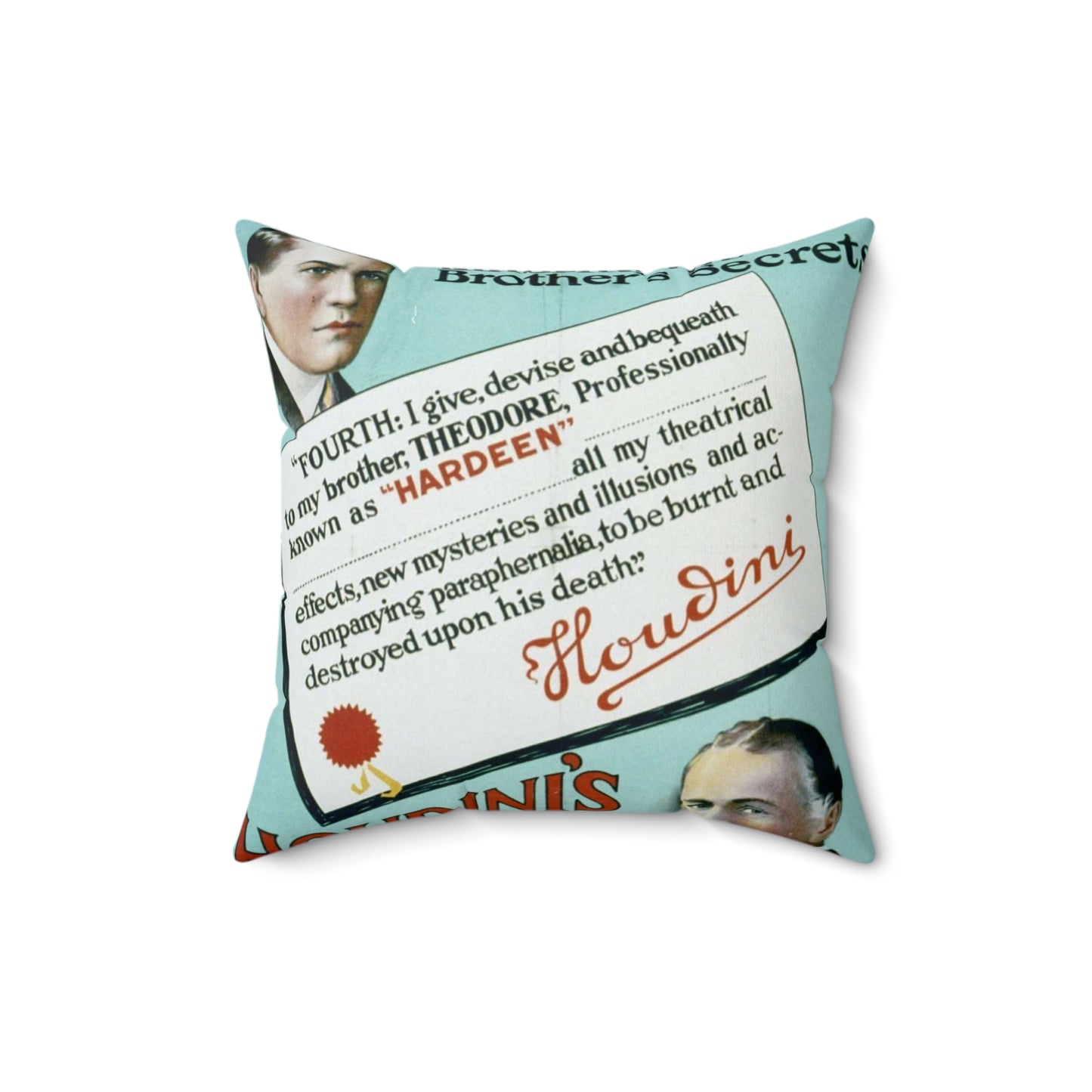 Hardeen inherits his brother's secrets Houdini's will makes possible the continuance of Houdini's master mysteries. Decorative Accent Square Pillow