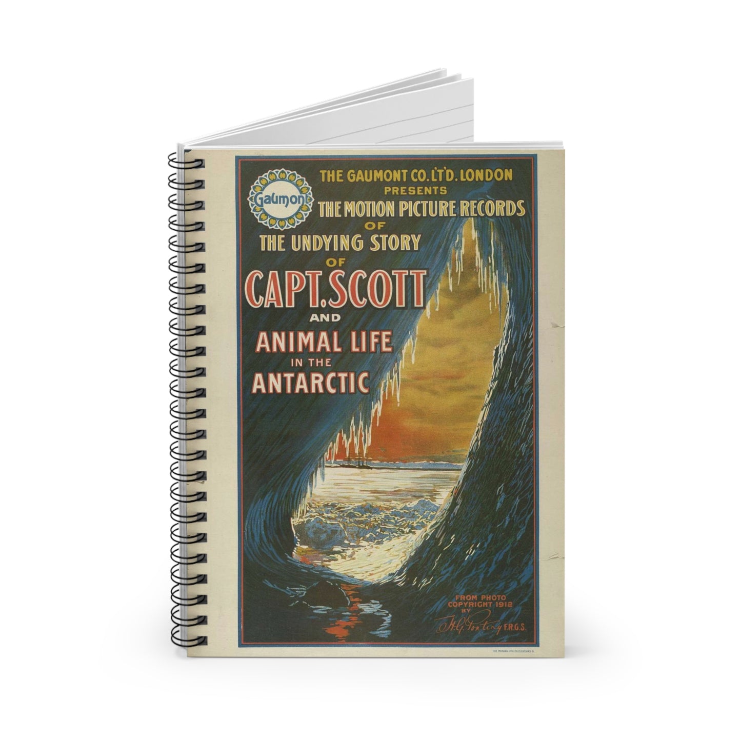 The Gaumont Co. L'T'D. London presents the motion picture records of the undying story of Capt. Scott and animal life in the Antarctic / The Morgan Lith. Co., Cleveland, O. Spiral Bound Ruled Notebook with Printed Cover