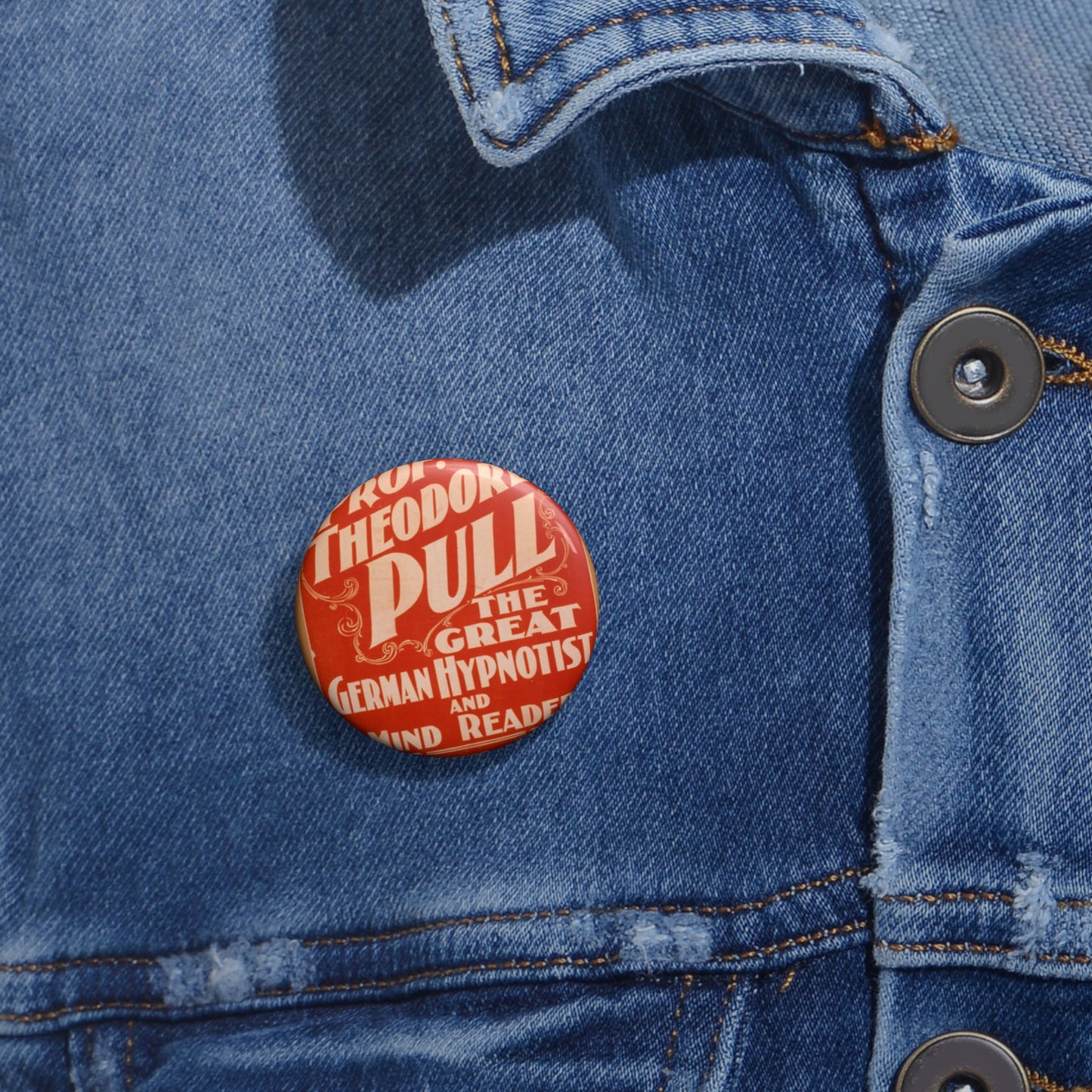 Prof. Theodore Pull, the great German hypnotist and mind reader Pin Buttons with Crisp Design