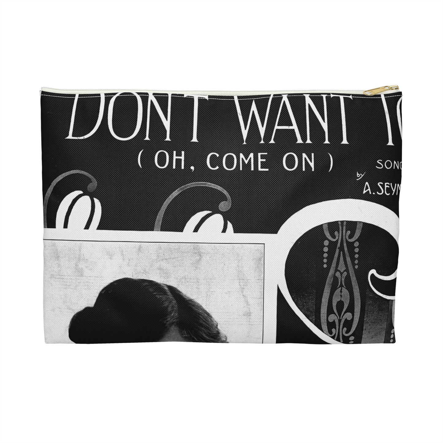 I don't want to (oh, come on) - Public domain American sheet music Large Organizer Pouch with Black Zipper