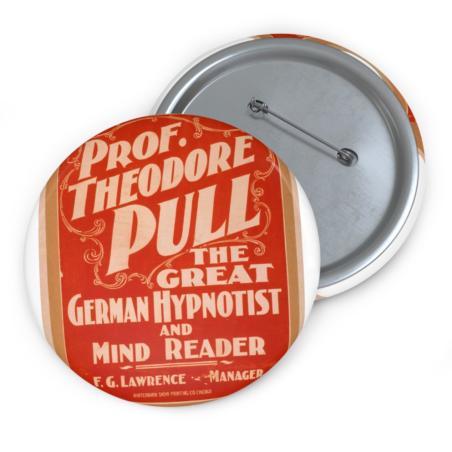 Prof. Theodore Pull, the great German hypnotist and mind reader Pin Buttons with Crisp Design