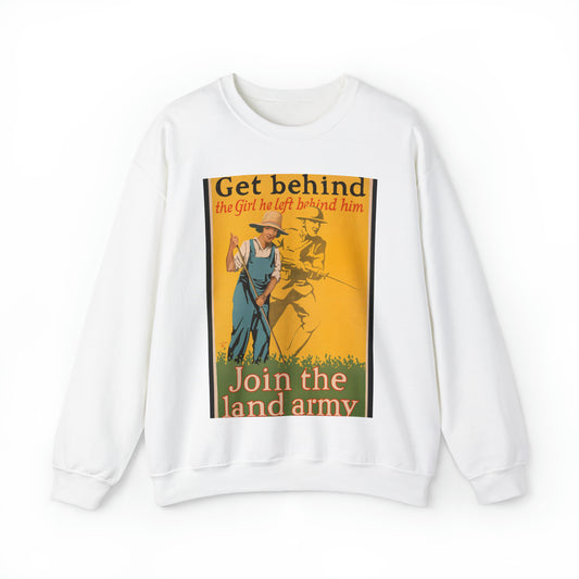 Get behind the girl he left behind him Join the land army / / Guenther. White Heavy Blend Adult Crew Neck SweatShirt