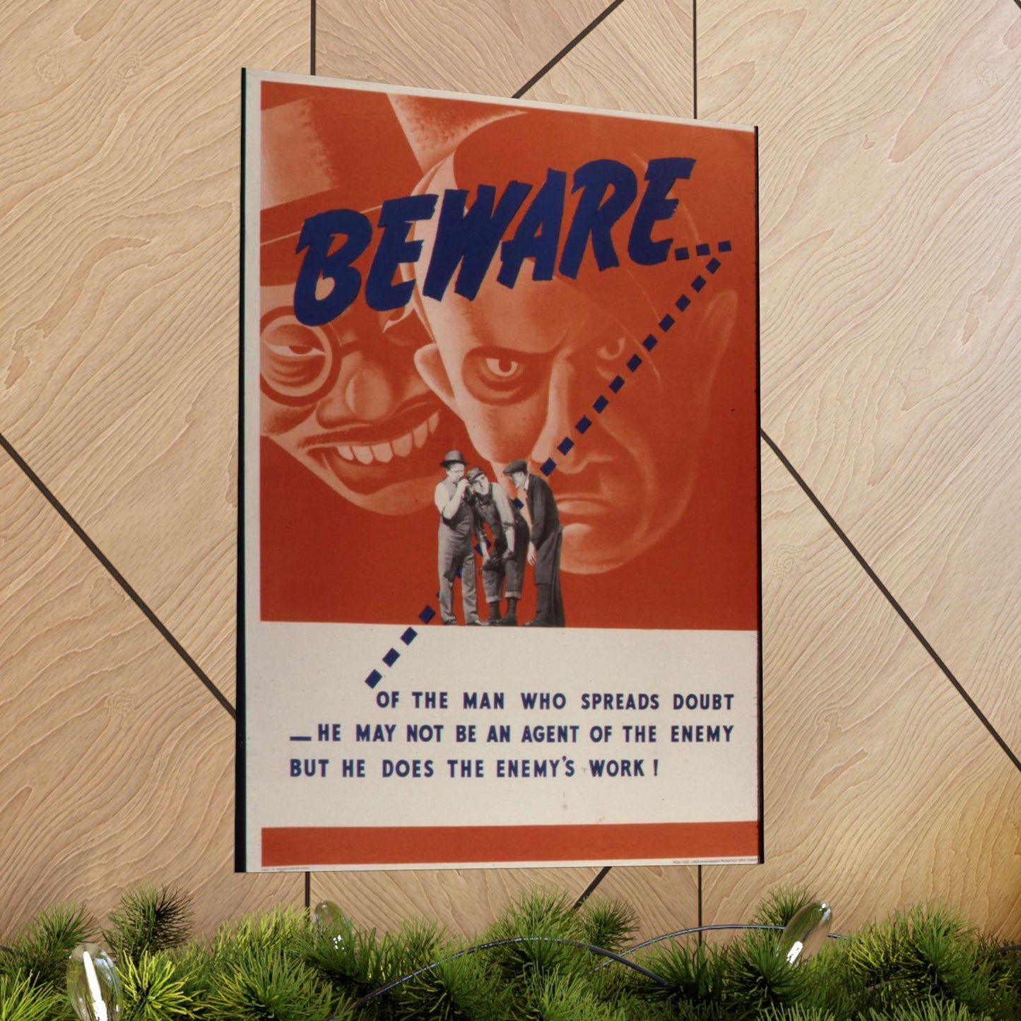 Beware of the man who spreads doubt. He may not be an agent of the enemy but he does the enemy's work^ - NARA - 535225 High Quality Matte Wall Art Poster for Home, Office, Classroom