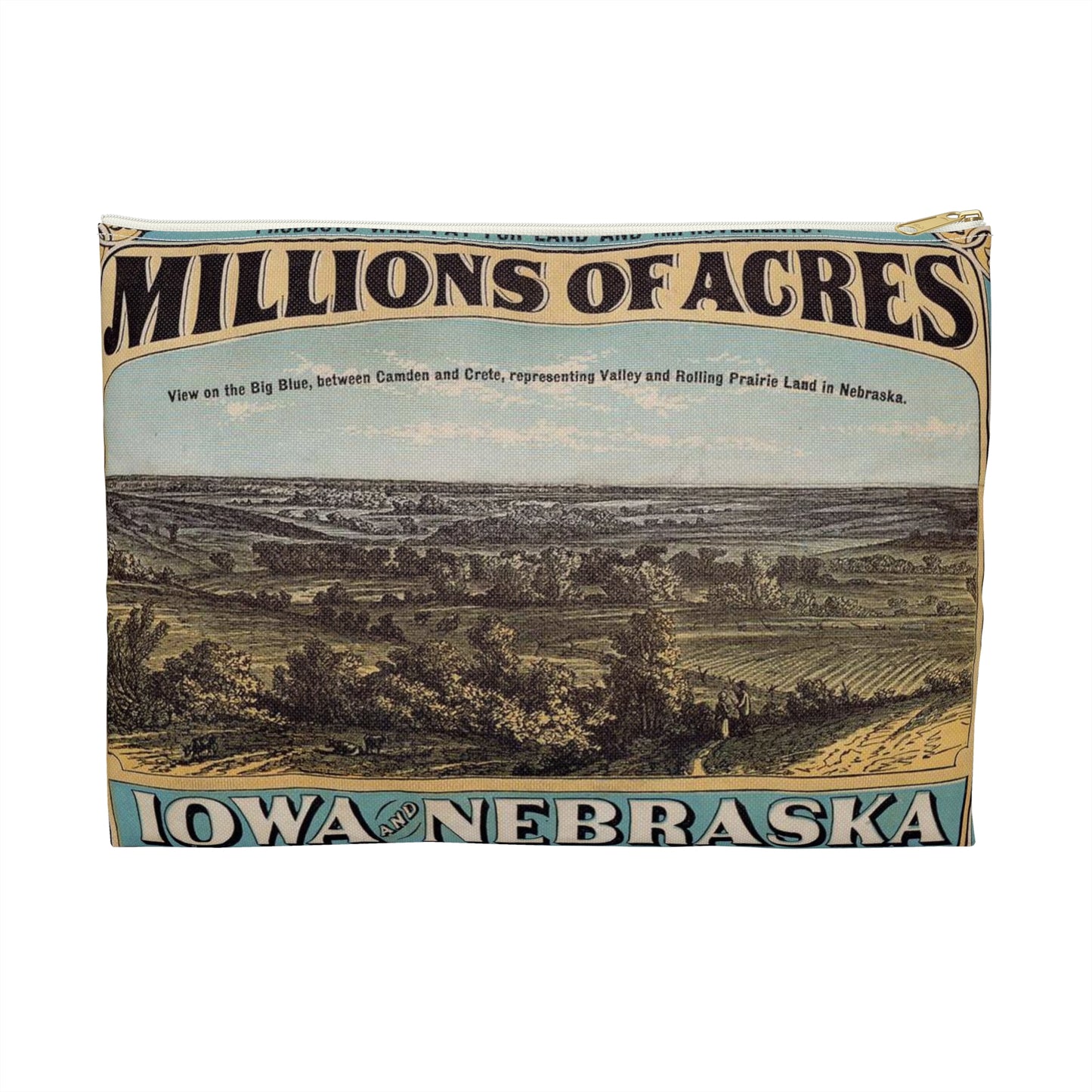 Millions of acres. Iowa and Nebraska. Land for sale on 10 years credit by the Burlington & Missouri River R. R. Co. at 6 per ct interest and low prices ... Buffalo. N. Y. Commercial advertiser printing house [1872]. Large Organizer Pouch with Black Zipper
