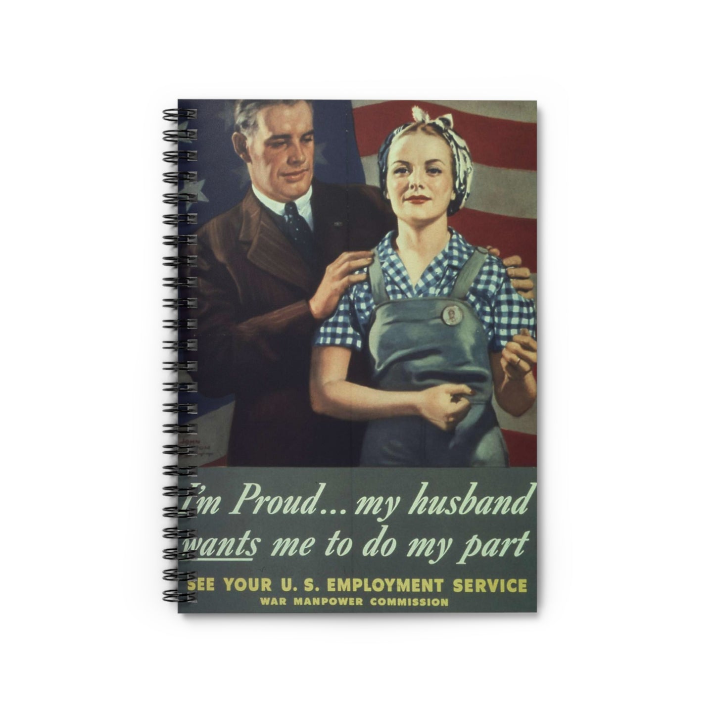 "I'm Proud...my husband wants me to do my part" - NARA - 513841 Spiral Bound Ruled Notebook with Printed Cover