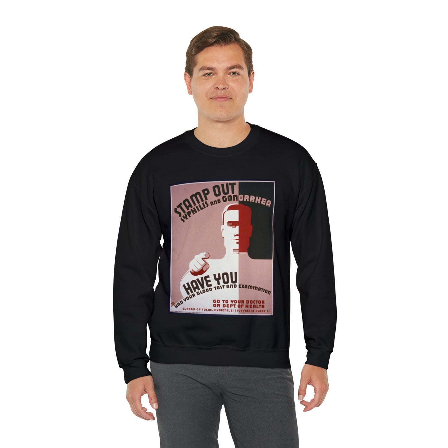 Stamp out syphilis and gonorrhea Have you had your blood test and examination : Go to your doctor or Dept. of Health. Black Heavy Blend Adult Crew Neck SweatShirt