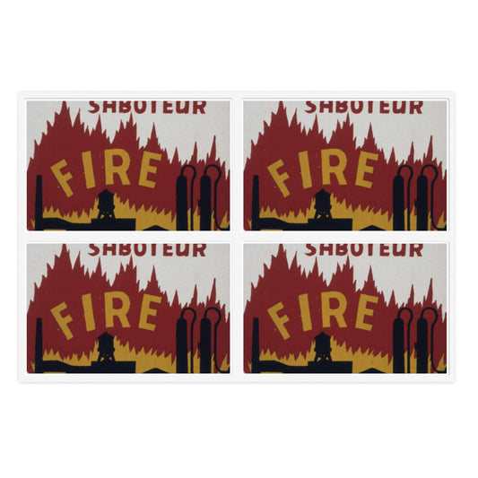 Be on the alert^ for the world's greatest saboteur. Fire. Watch for fire hazards^ - NARA - 535248 Laminated UV Protective Vinyl Stickers
