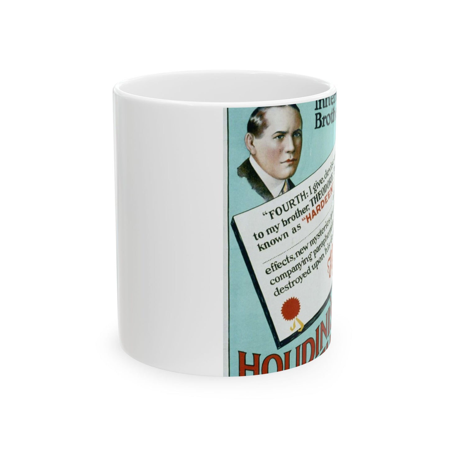 Hardeen inherits his brother's secrets Houdini's will makes possible the continuance of Houdini's master mysteries. Beautiful Novelty Ceramic Coffee Mug 11oz