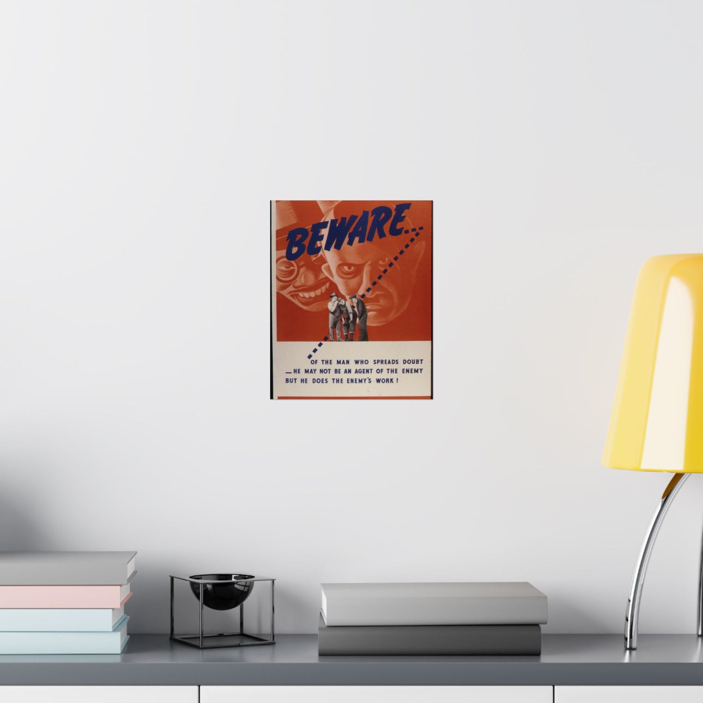 Beware of the man who spreads doubt. He may not be an agent of the enemy but he does the enemy's work^ - NARA - 535225 High Quality Matte Wall Art Poster for Home, Office, Classroom