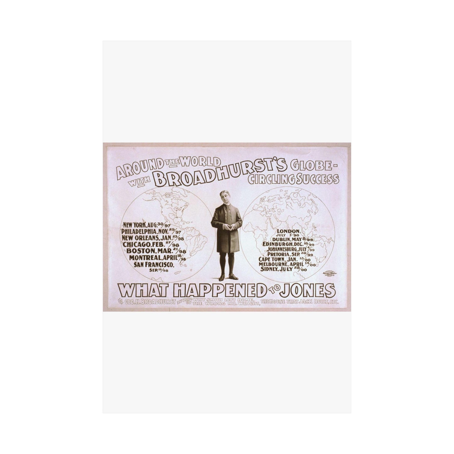Around the world with Broadhurst's globe-circling success, What happened to Jones by George H. Broadhurst, author of Why Smith left home, The wrong Mr. Wright, The house that Jack built, etc. High Quality Matte Wall Art Poster for Home, Office, Classroom