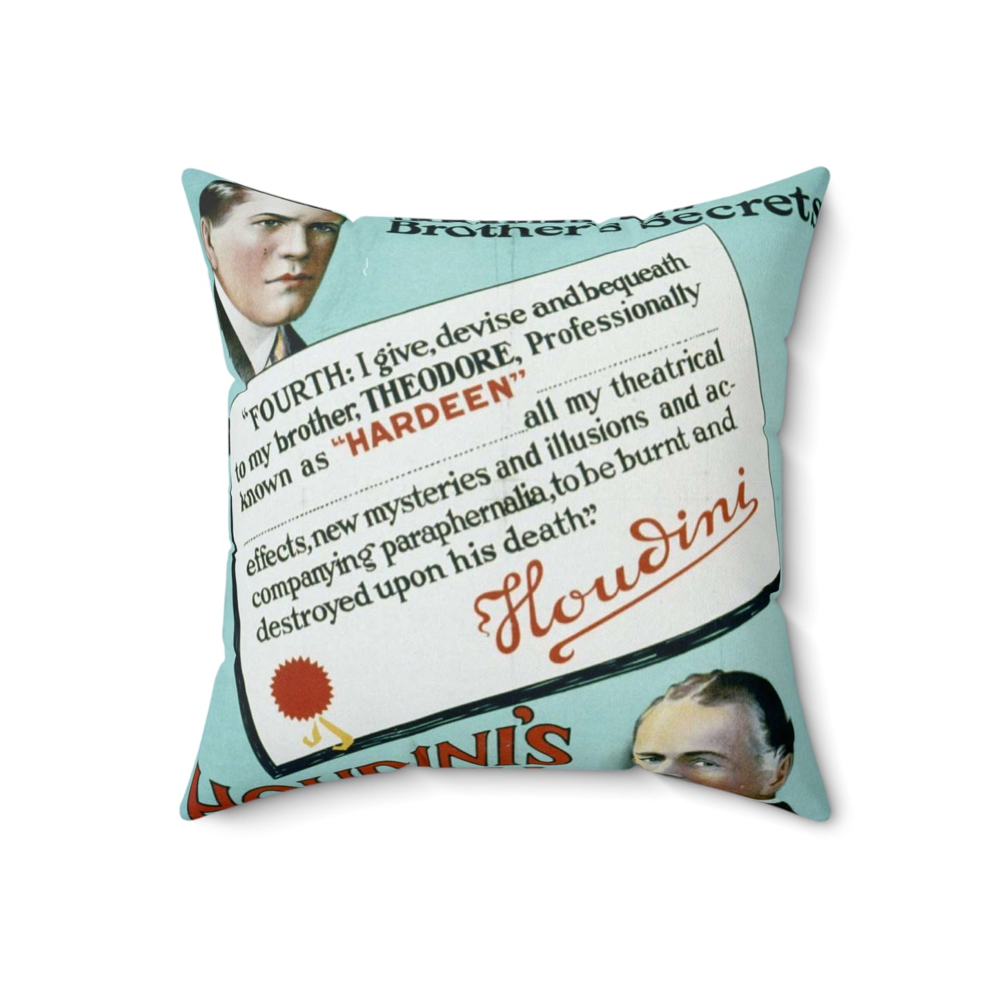 Hardeen inherits his brother's secrets Houdini's will makes possible the continuance of Houdini's master mysteries. Decorative Accent Square Pillow