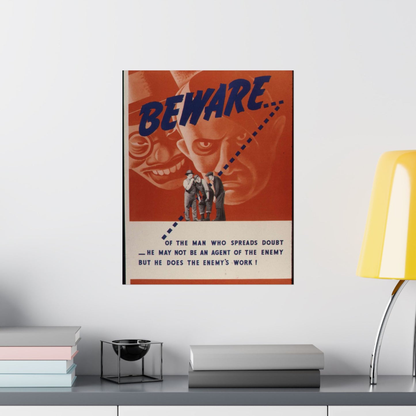 Beware of the man who spreads doubt. He may not be an agent of the enemy but he does the enemy's work^ - NARA - 535225 High Quality Matte Wall Art Poster for Home, Office, Classroom